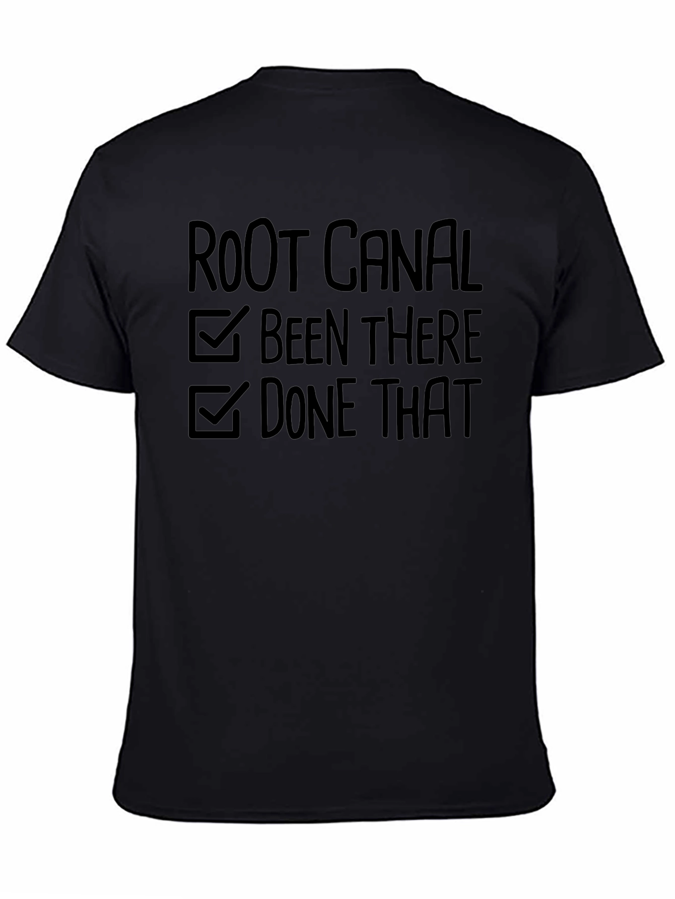 Root Canal: Been There Done That T-Shirt