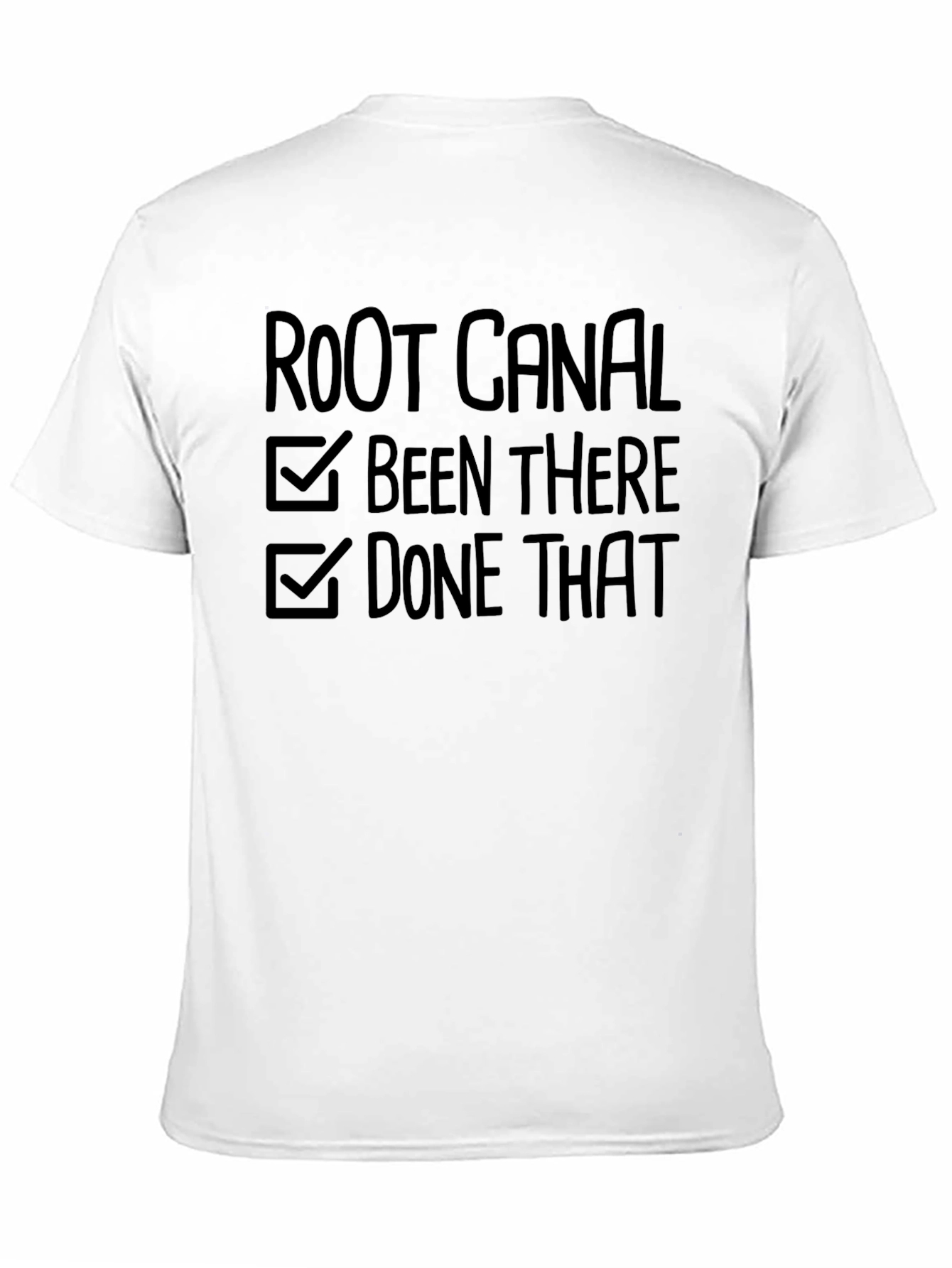 Root Canal: Been There Done That T-Shirt