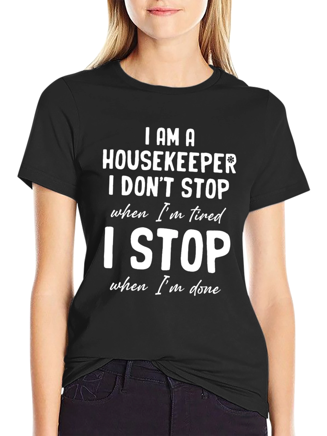 Housekeeper T-Shirt - I Stop When Im Done