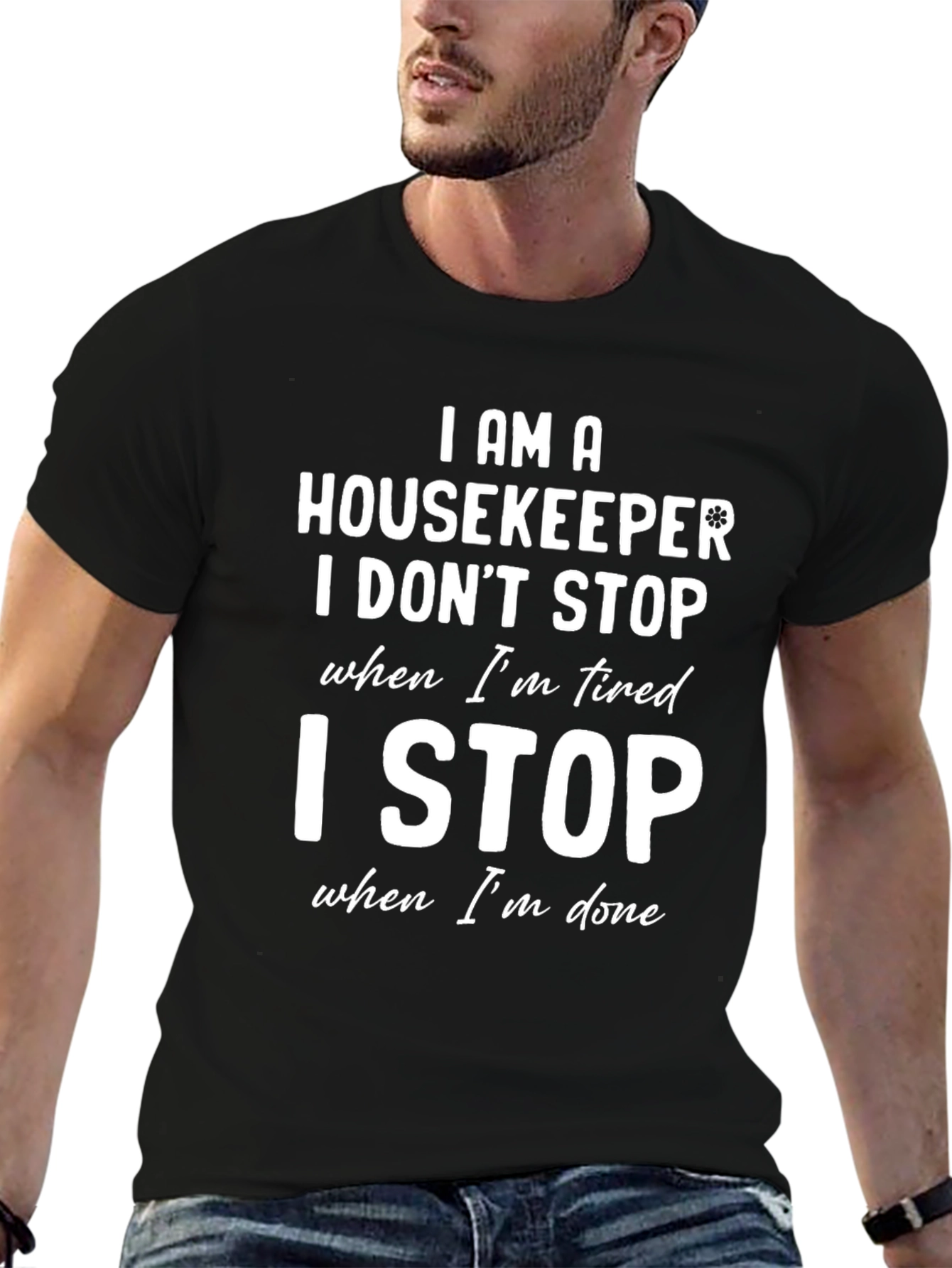 Housekeeper T-Shirt - I Stop When Im Done
