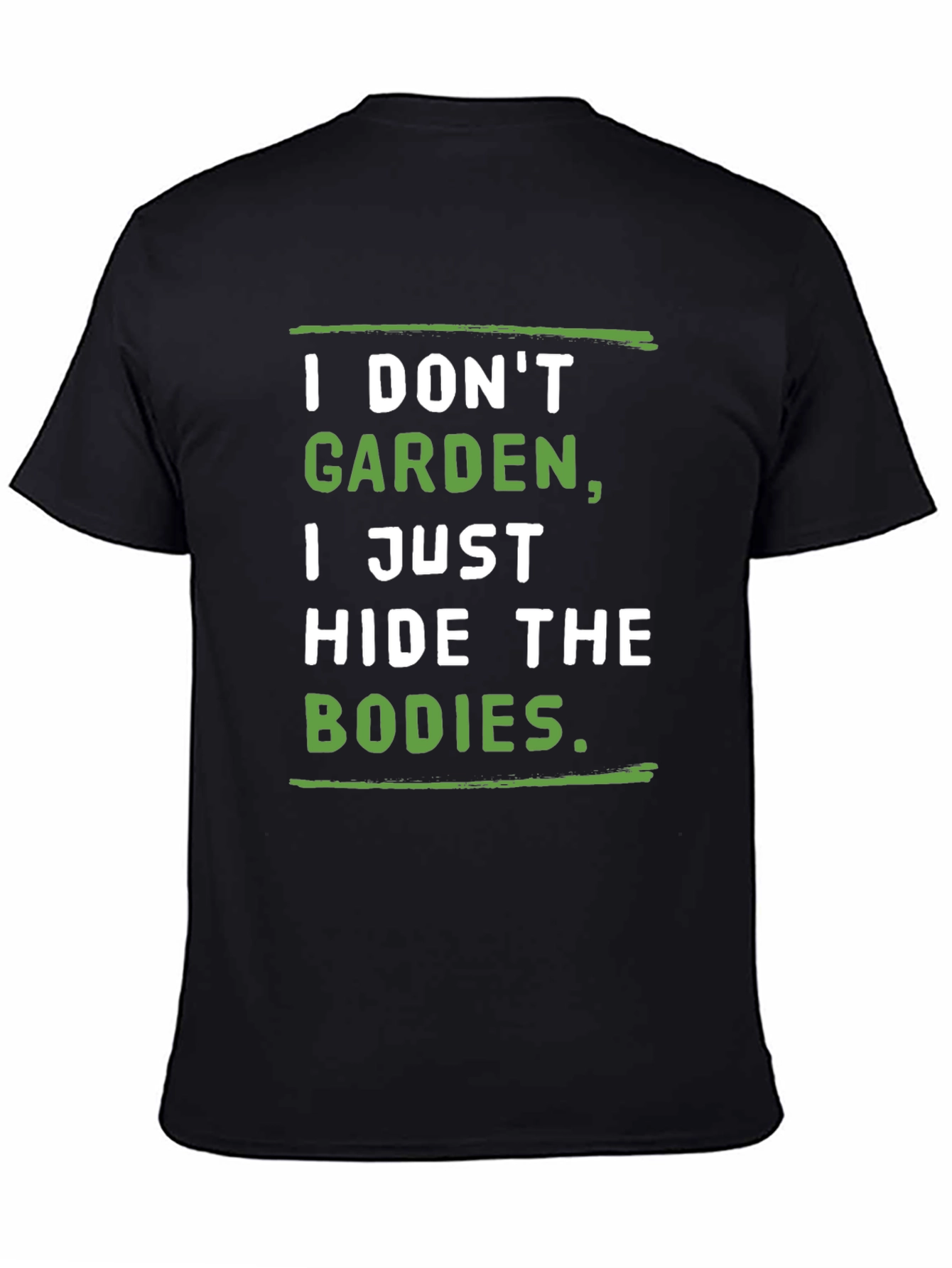 I Dont Garden I Hide the Bodies T-Shirt