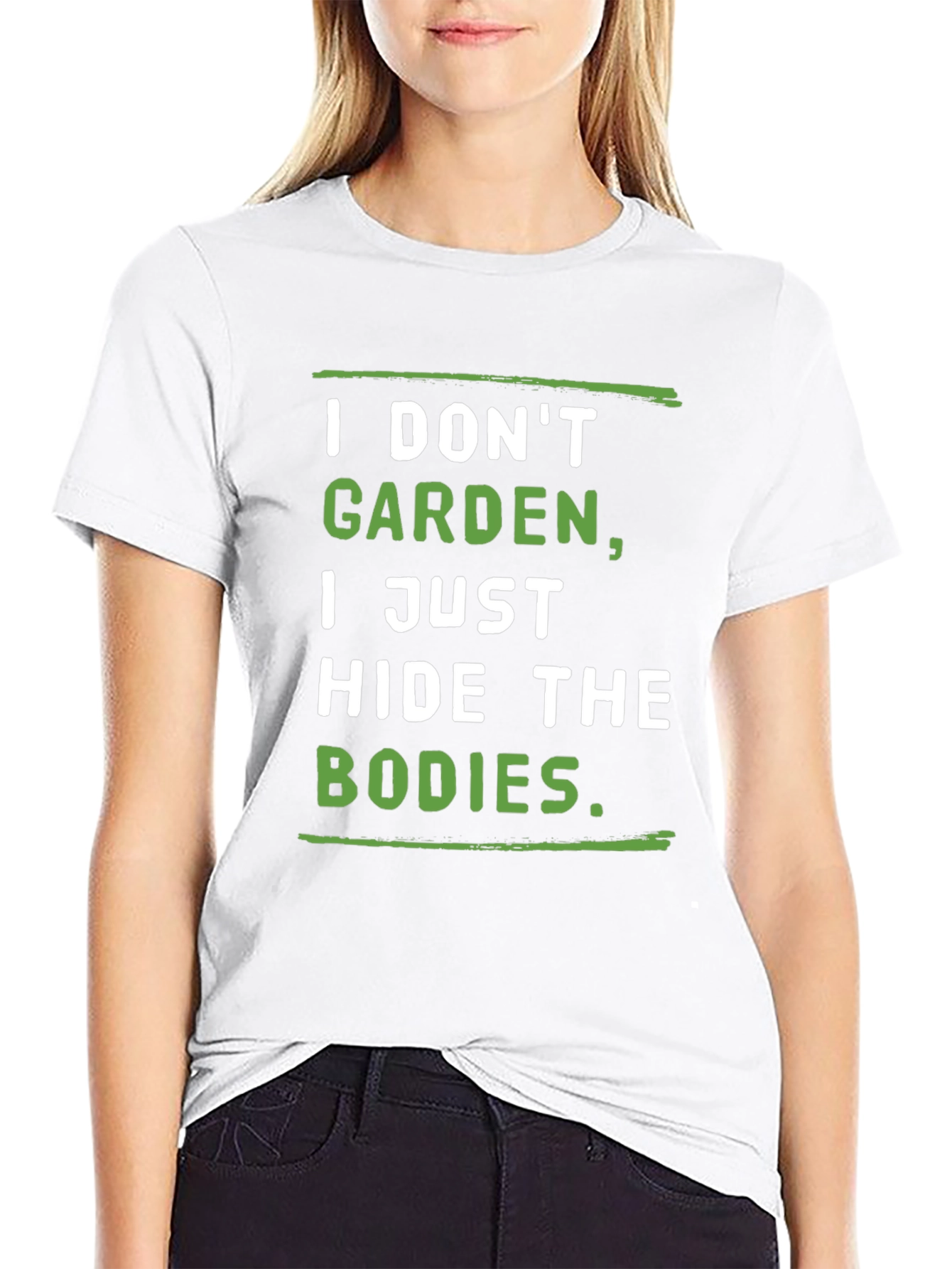 I Dont Garden I Hide the Bodies T-Shirt