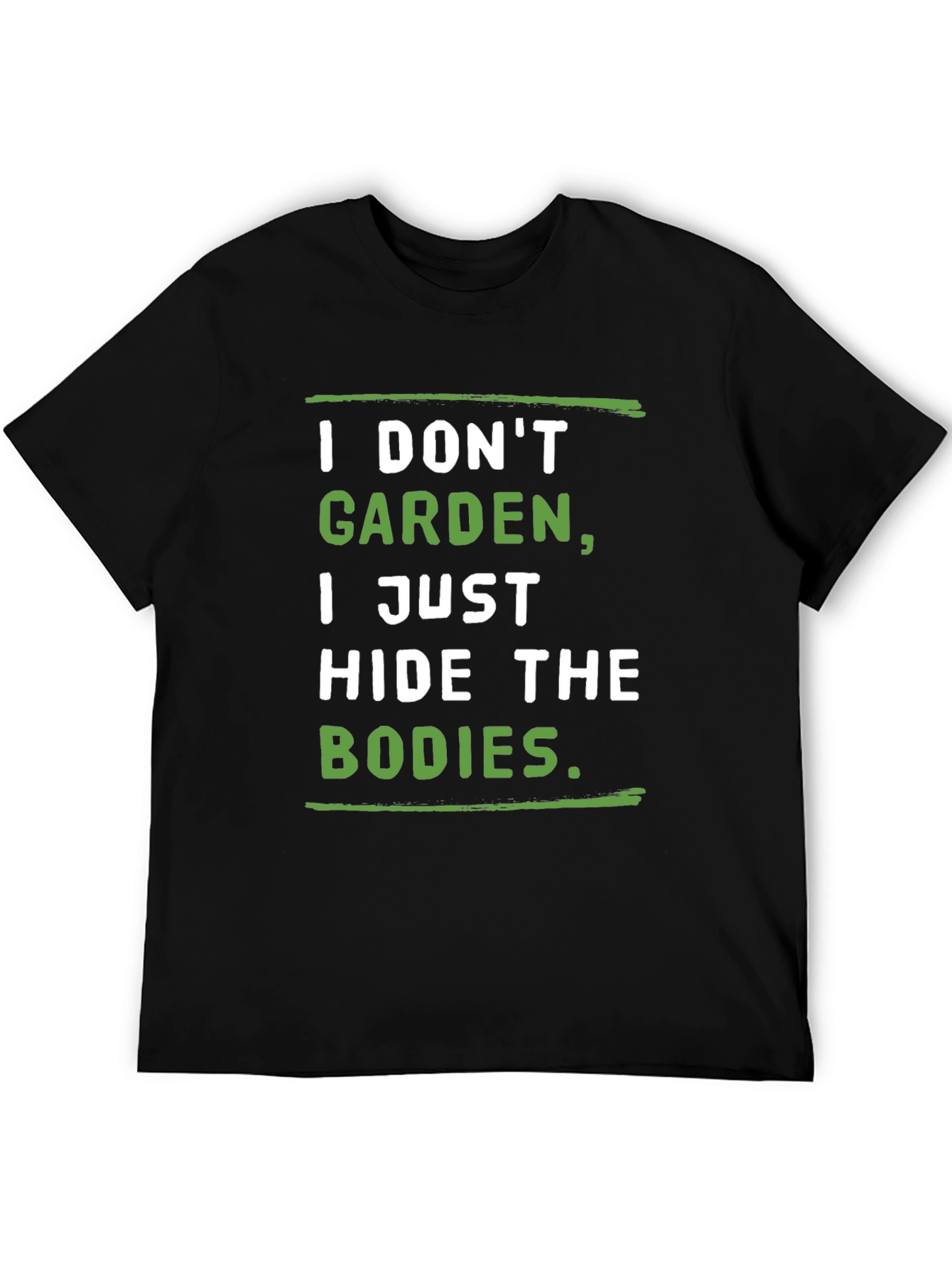 I Dont Garden I Hide the Bodies T-Shirt