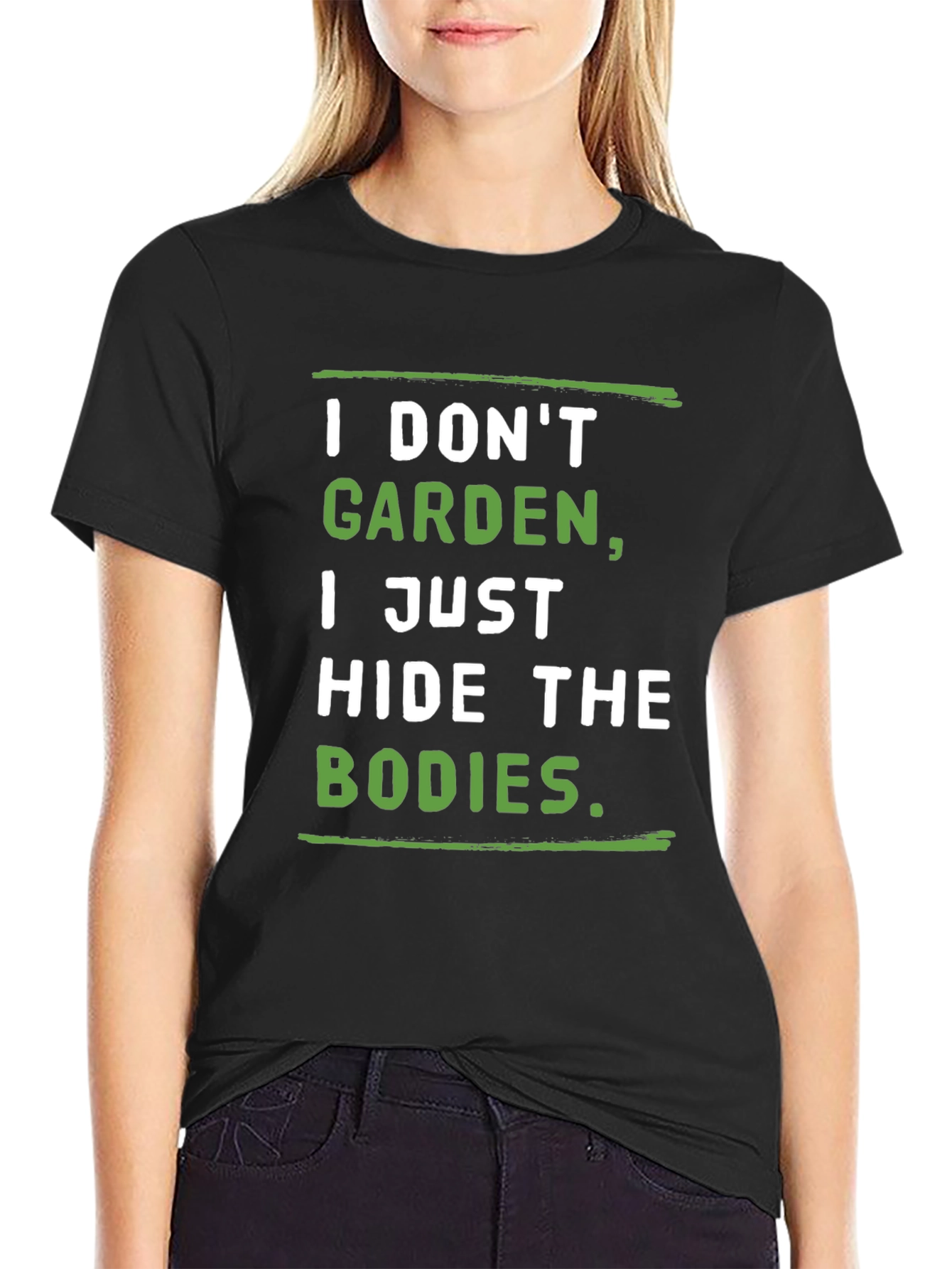 I Dont Garden I Hide the Bodies T-Shirt