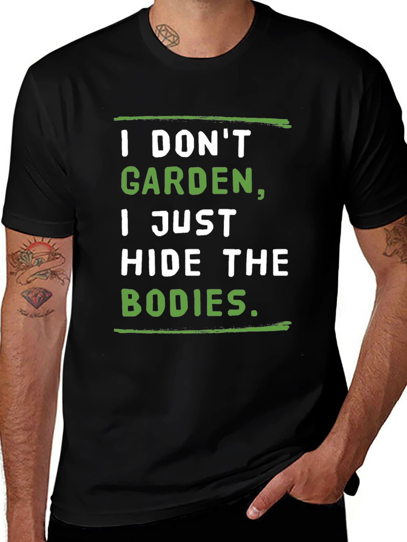 I Dont Garden I Hide the Bodies T-Shirt
