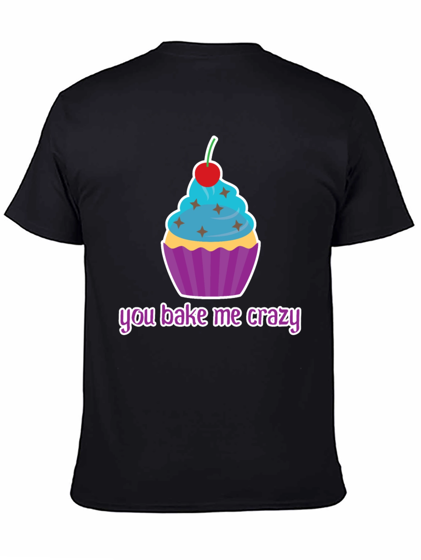 You Bake Me Crazy Cupcake T-Shirt