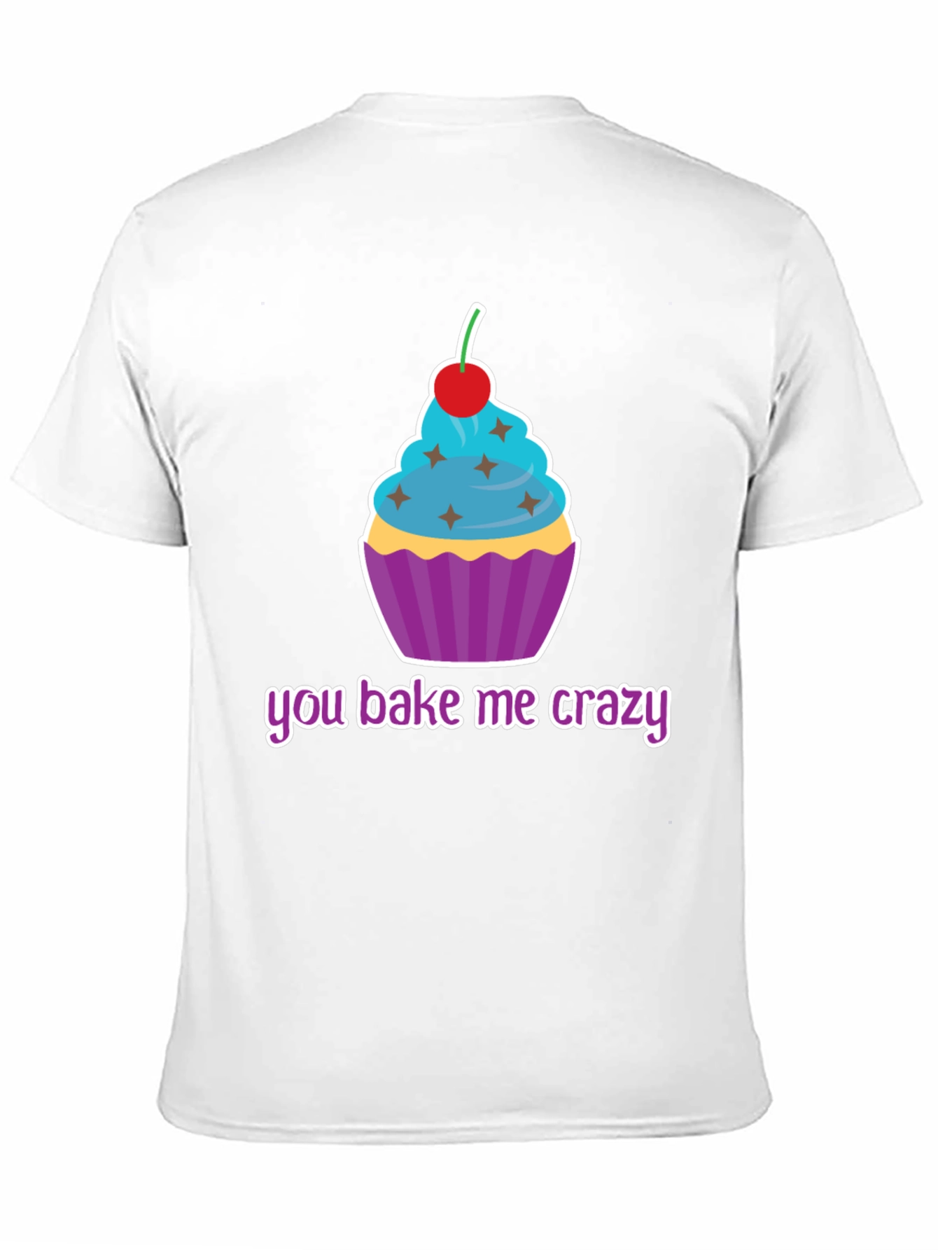 You Bake Me Crazy Cupcake T-Shirt