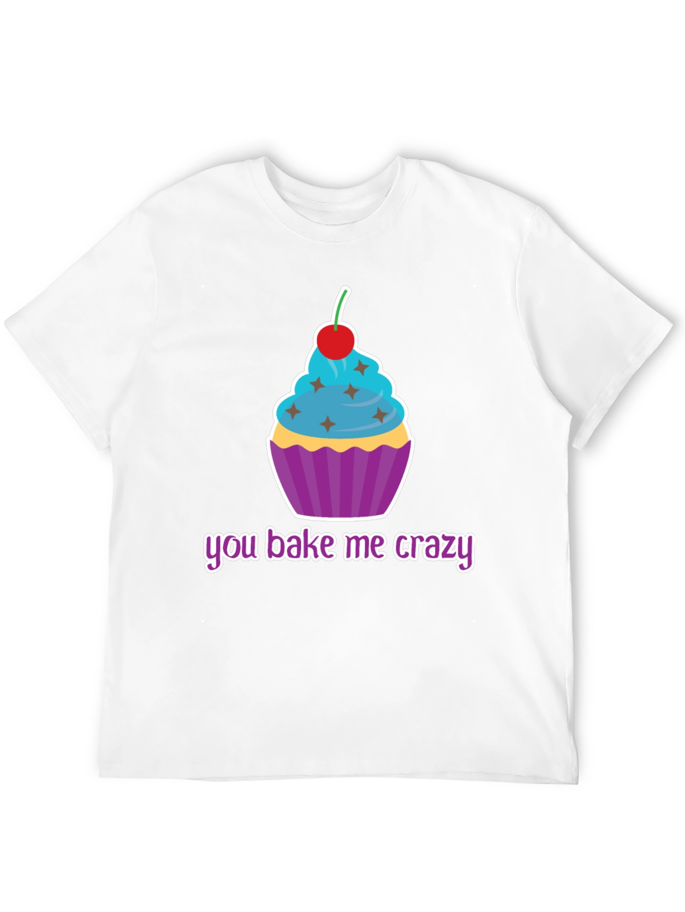 You Bake Me Crazy Cupcake T-Shirt