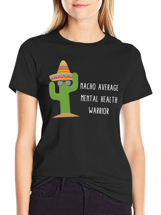 Nacho Average Mental Health Warrior T-Shirt