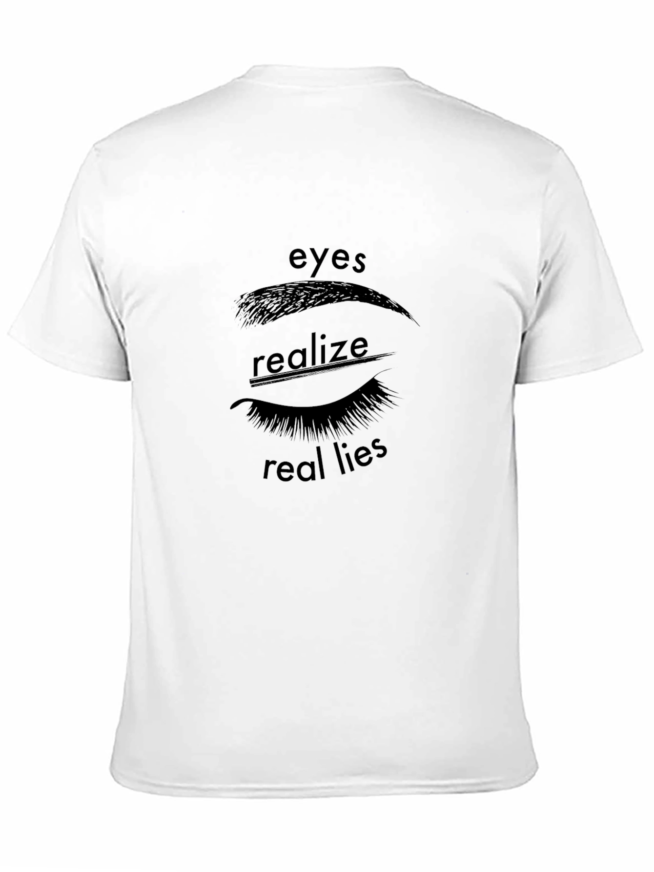 Eyes Realize Real Lies Graphic Tee