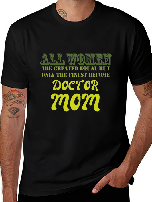 Doctor Mom T-Shirt - All Women Are Created Equal