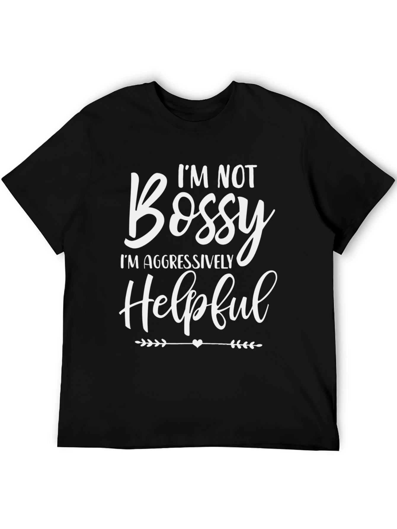Funny Im Not Bossy Graphic T-Shirt