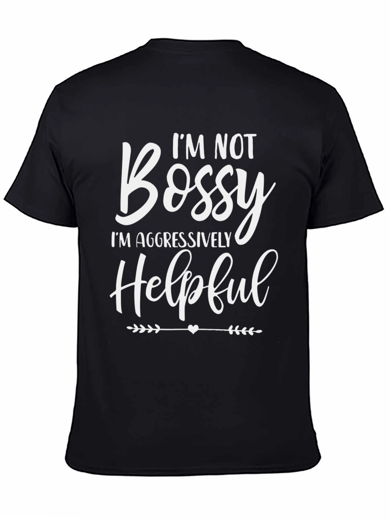 Funny Im Not Bossy Graphic T-Shirt