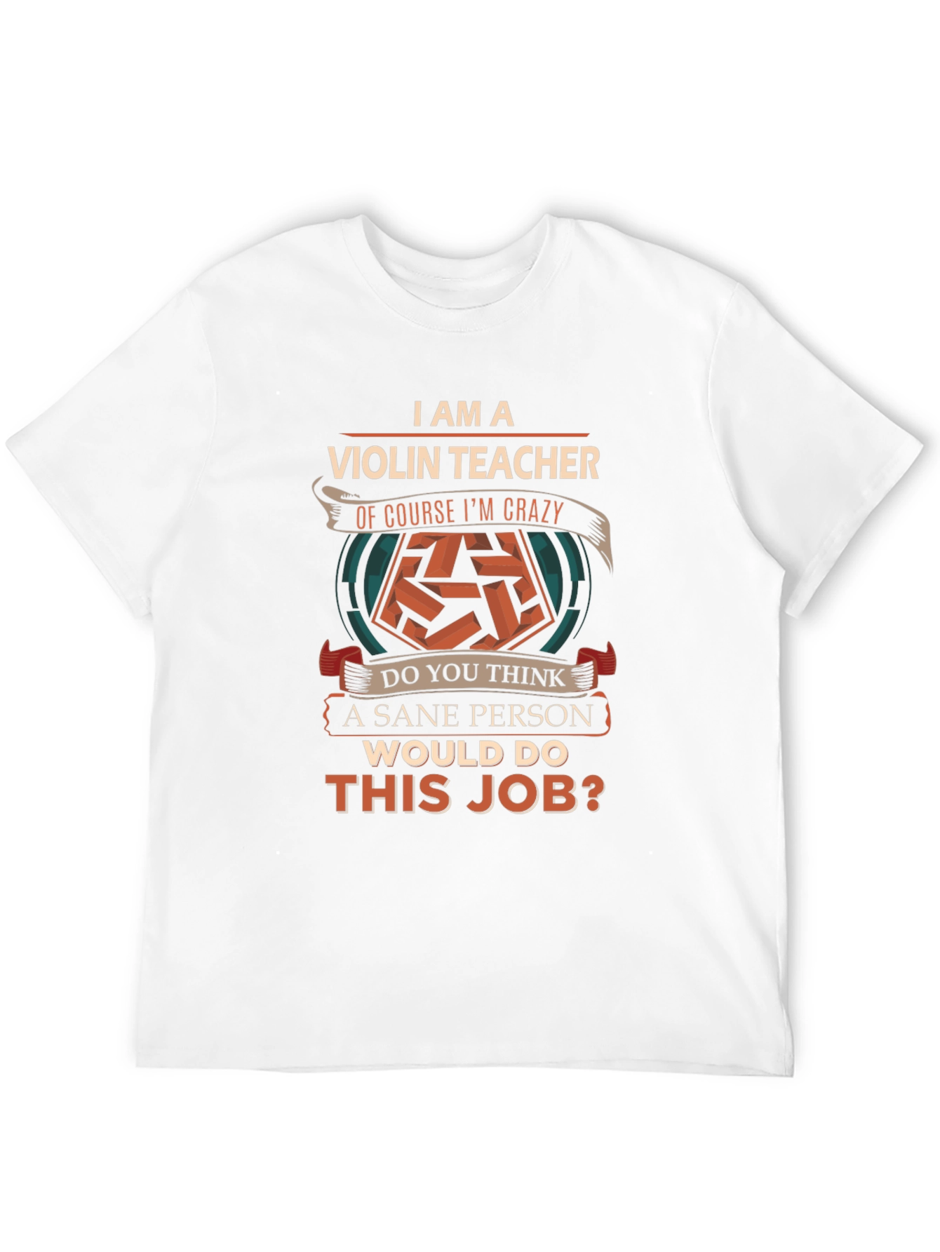 Violin Teacher Crazy Job T-Shirt
