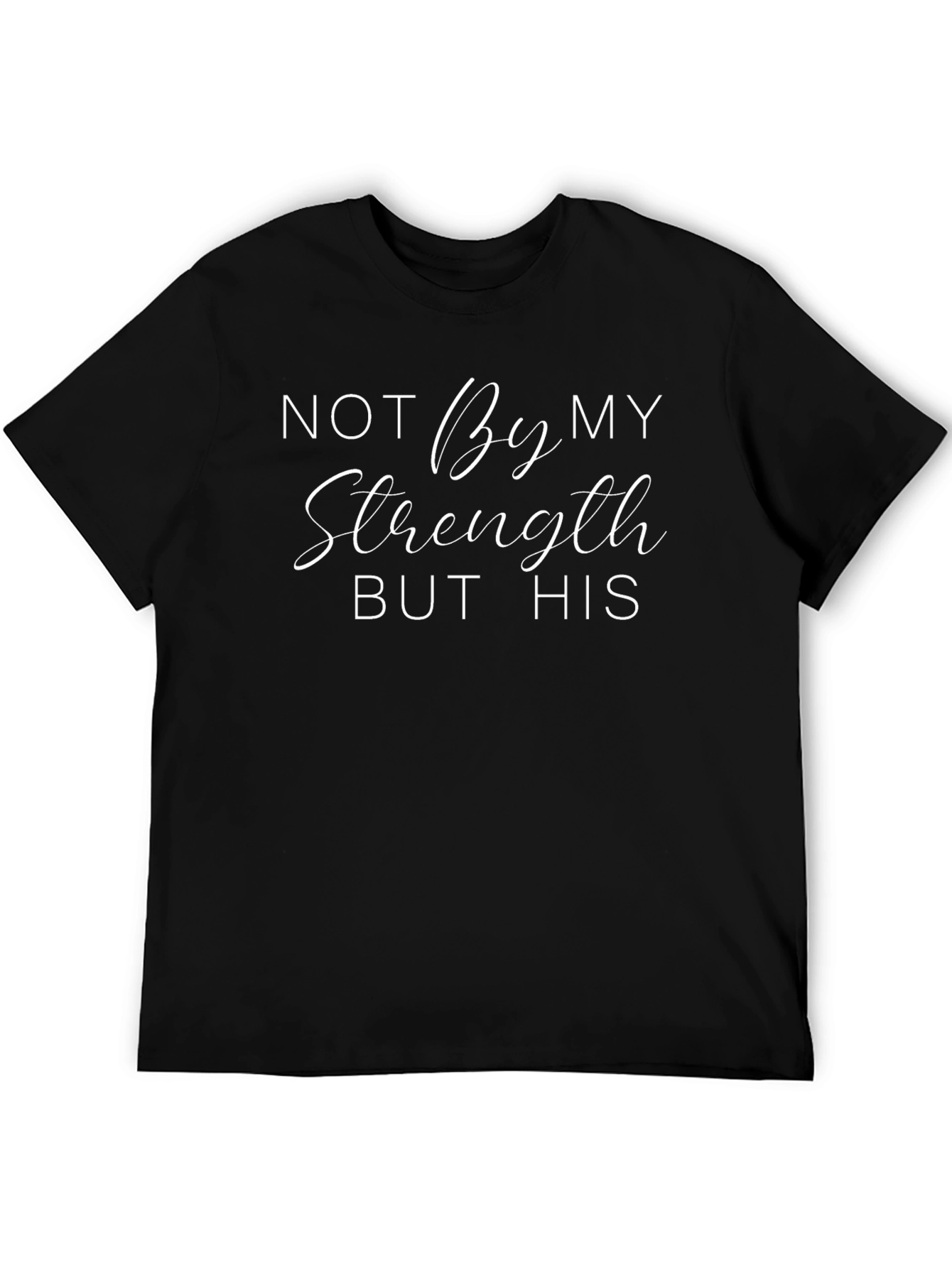 Not By My Strength T-Shirt - Christian Apparel
