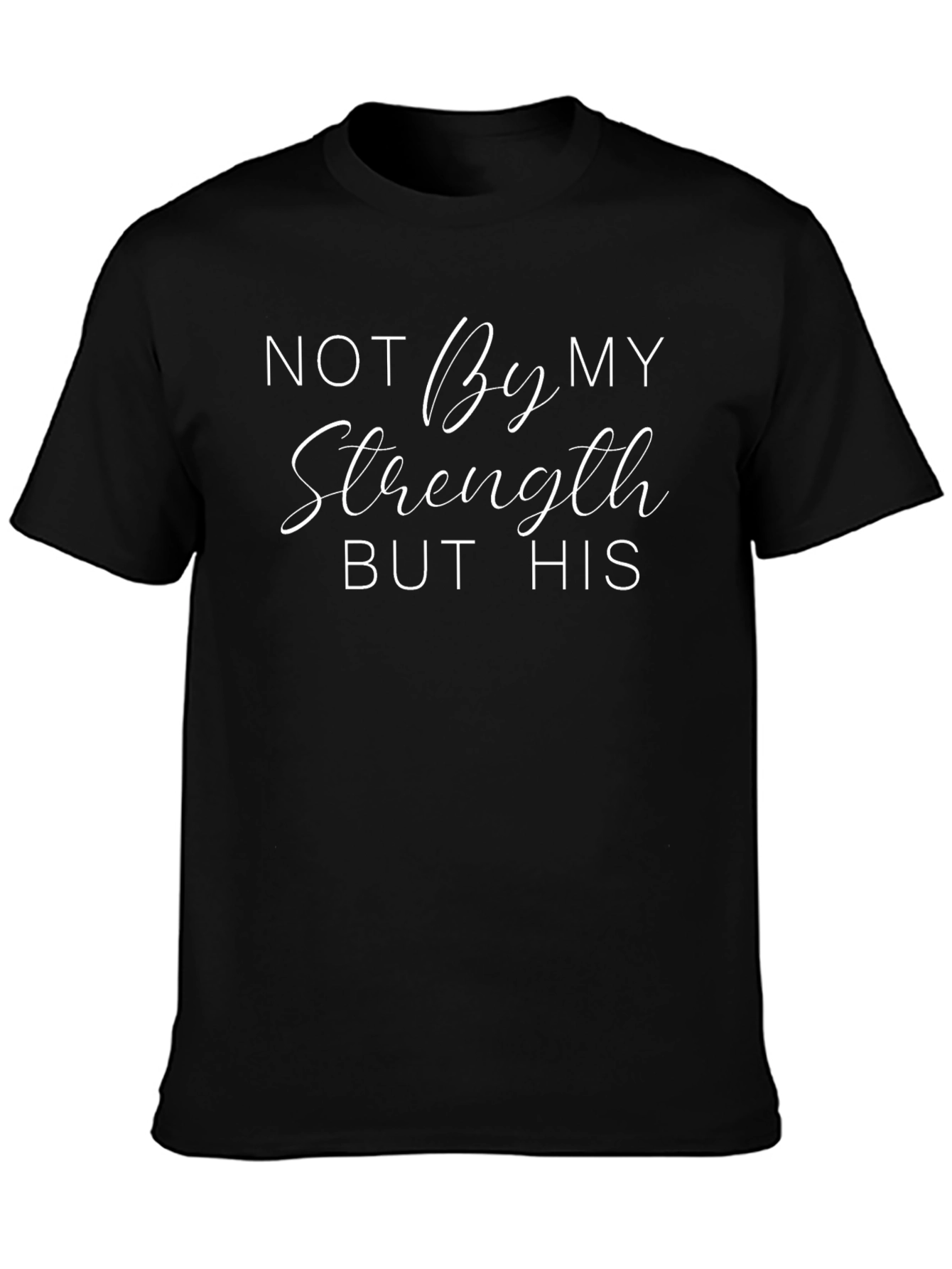 Not By My Strength T-Shirt - Christian Apparel