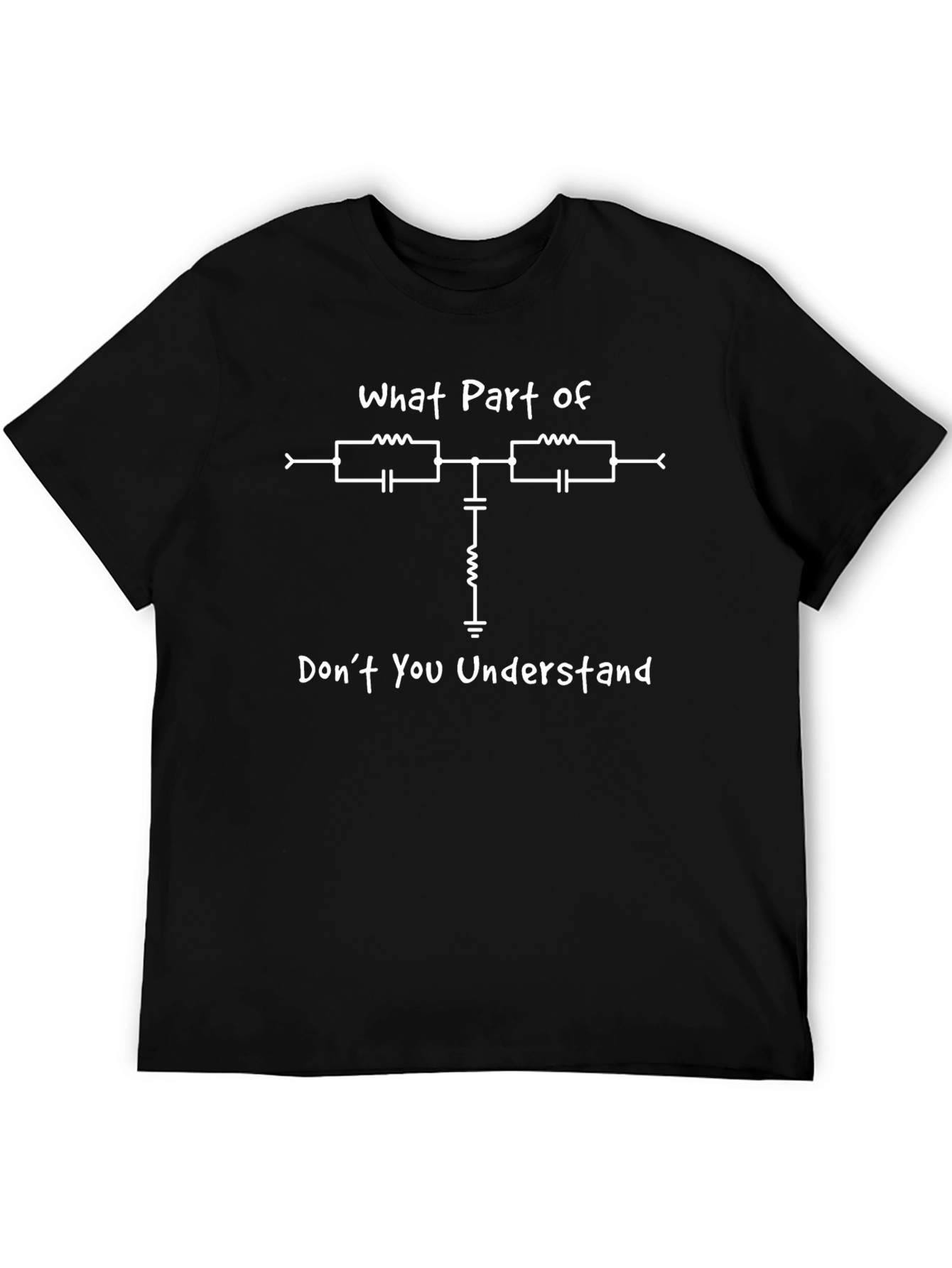 Engineer Circuit T-Shirt - What Part Dont You Understand?