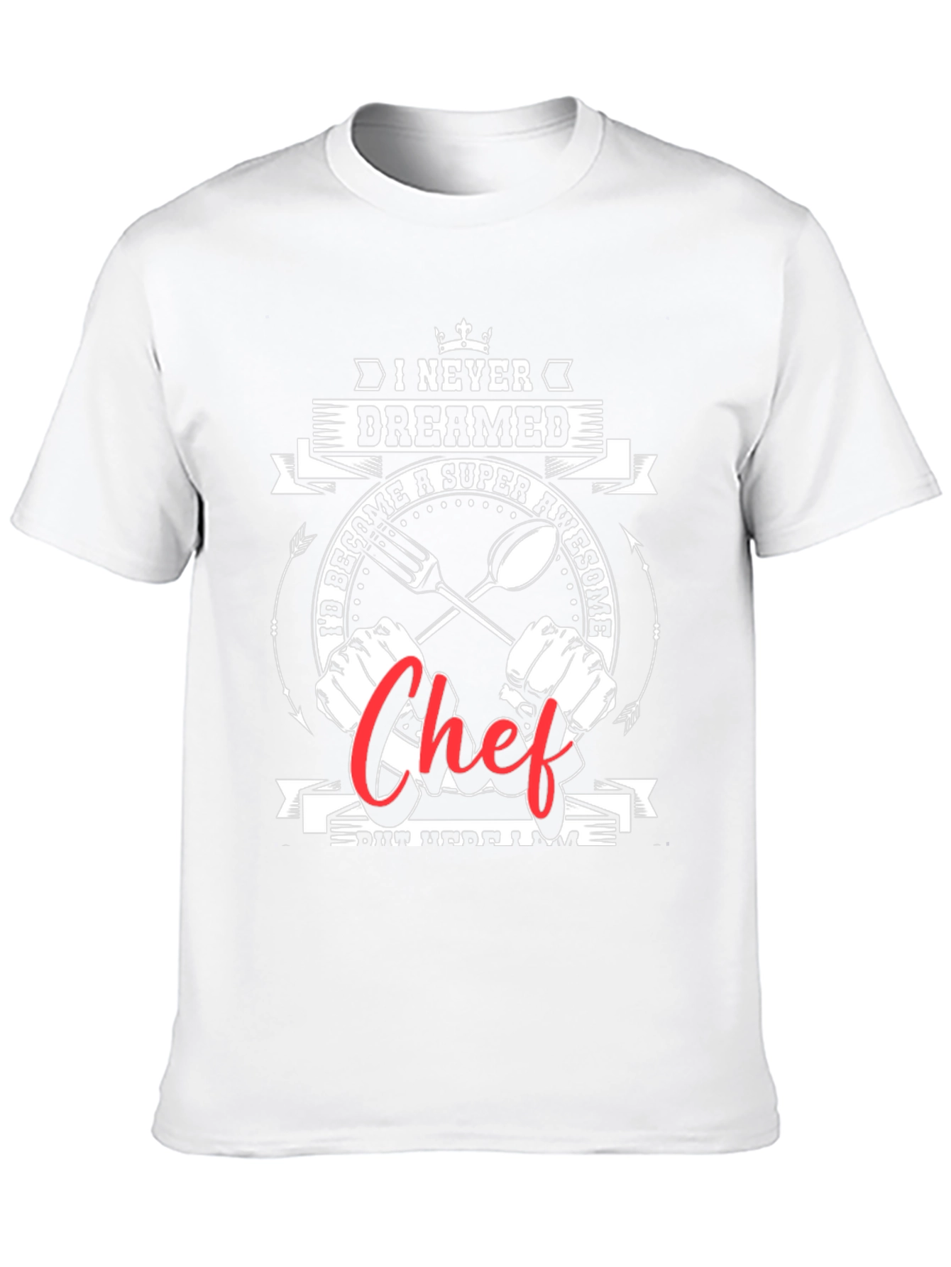 Awesome Chef Graphic Tee -  I Never Dreamed