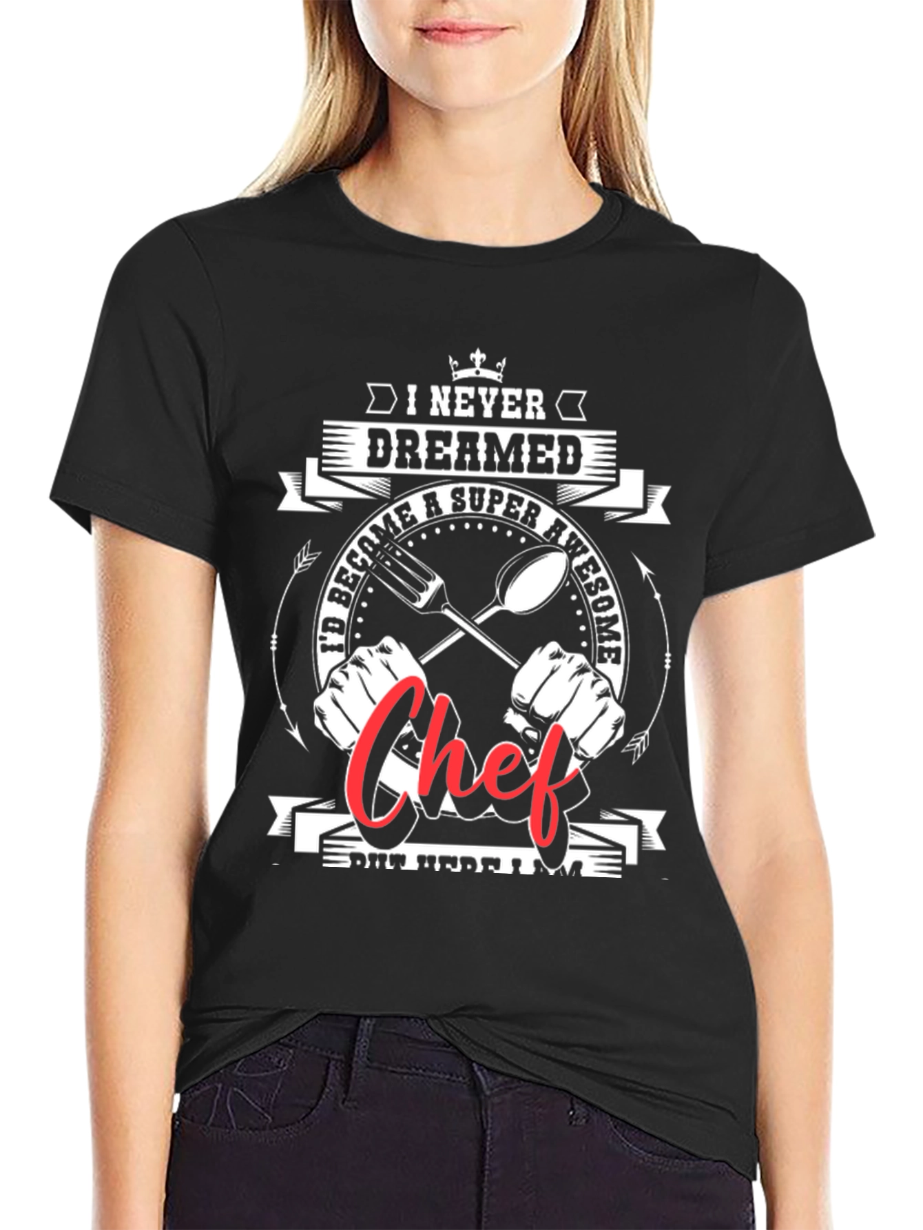 Awesome Chef Graphic Tee -  I Never Dreamed
