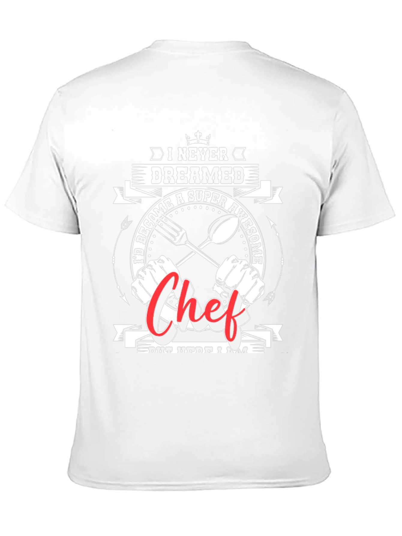 Awesome Chef Graphic Tee -  I Never Dreamed