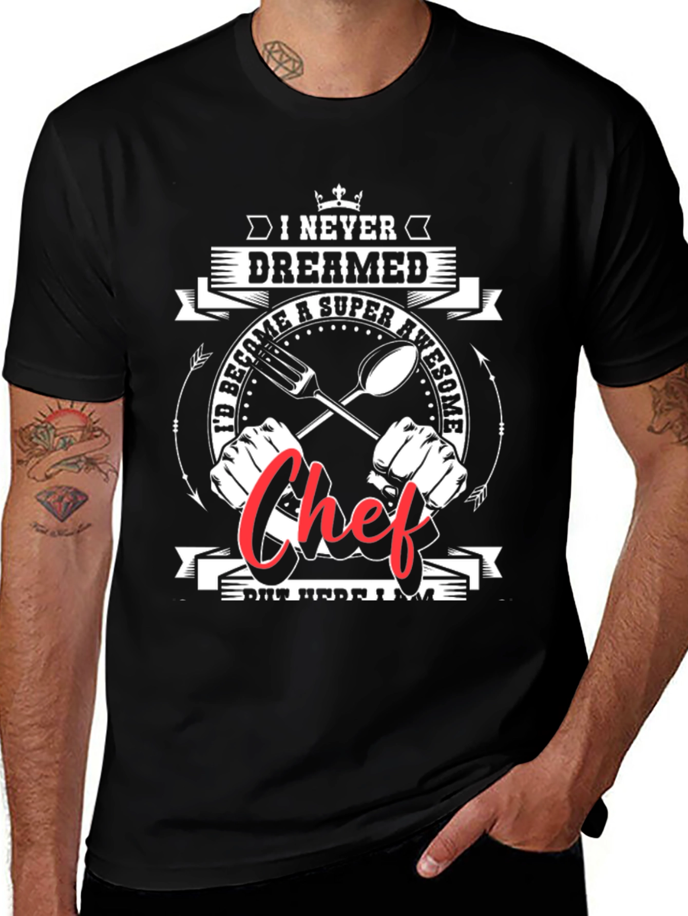 Awesome Chef Graphic Tee -  I Never Dreamed