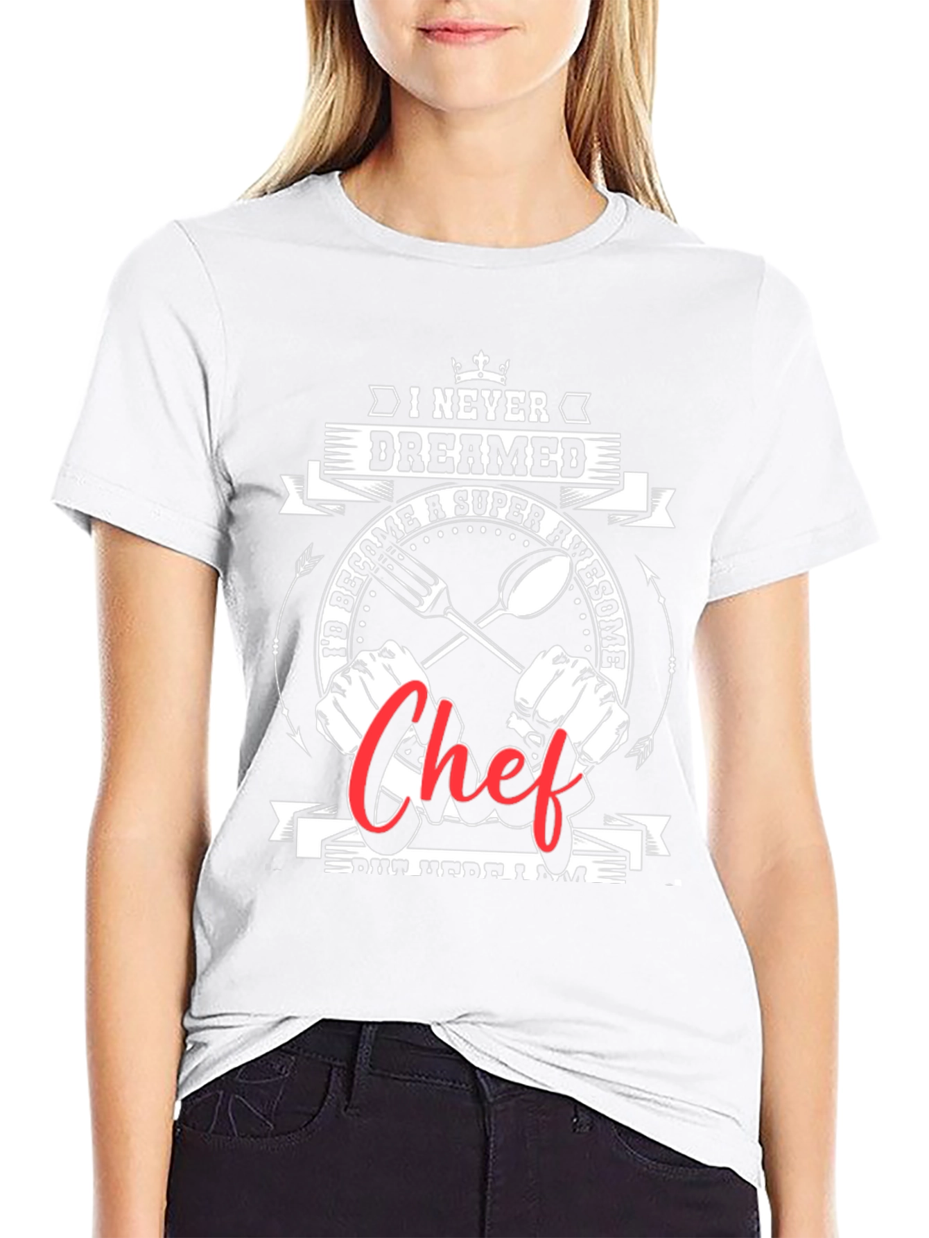 Awesome Chef Graphic Tee -  I Never Dreamed