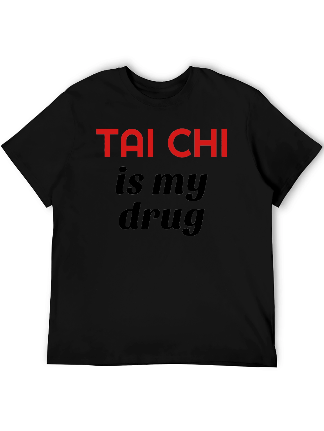 Tai Chi is My Drug Black T-Shirt