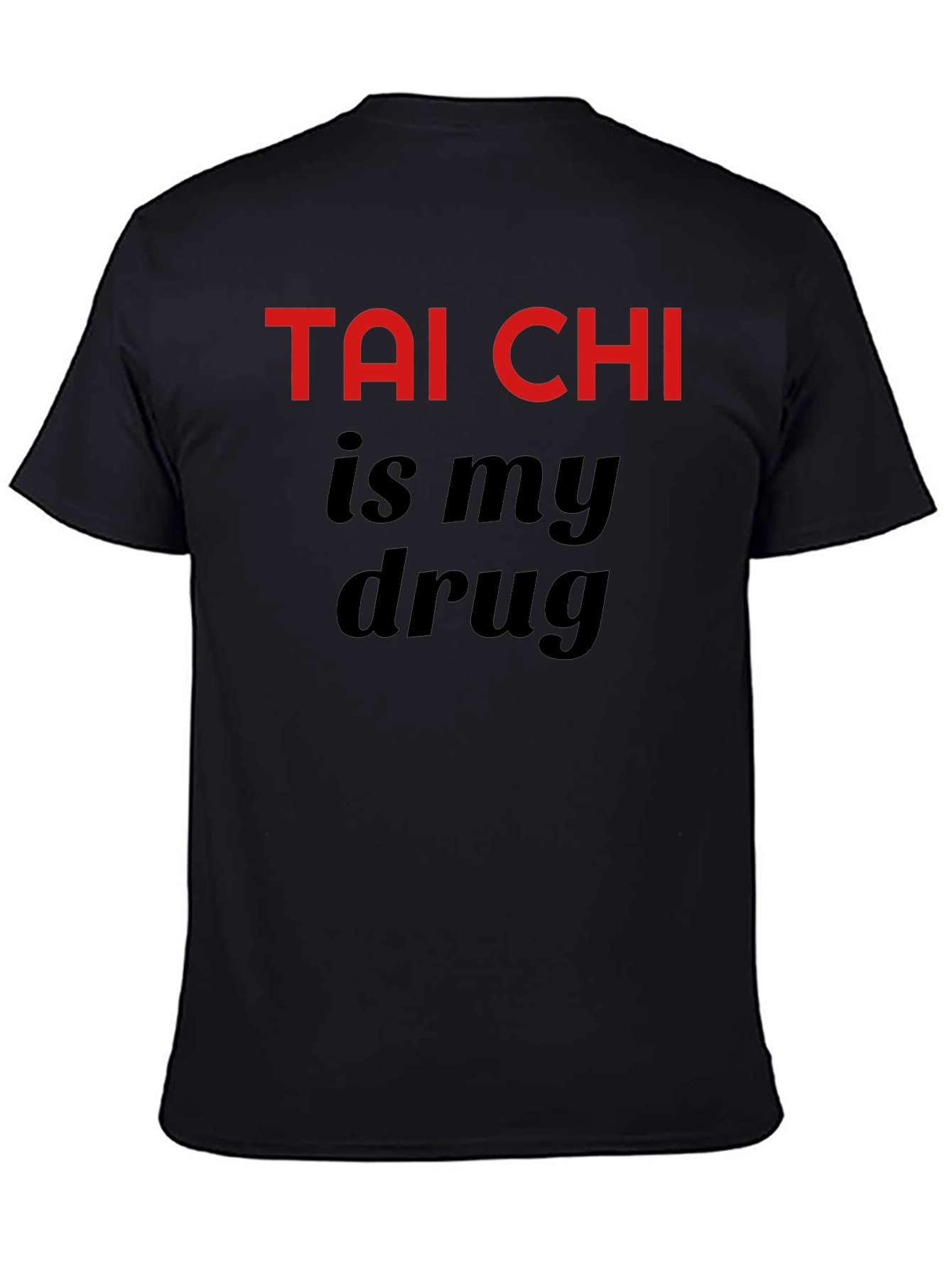Tai Chi is My Drug Black T-Shirt