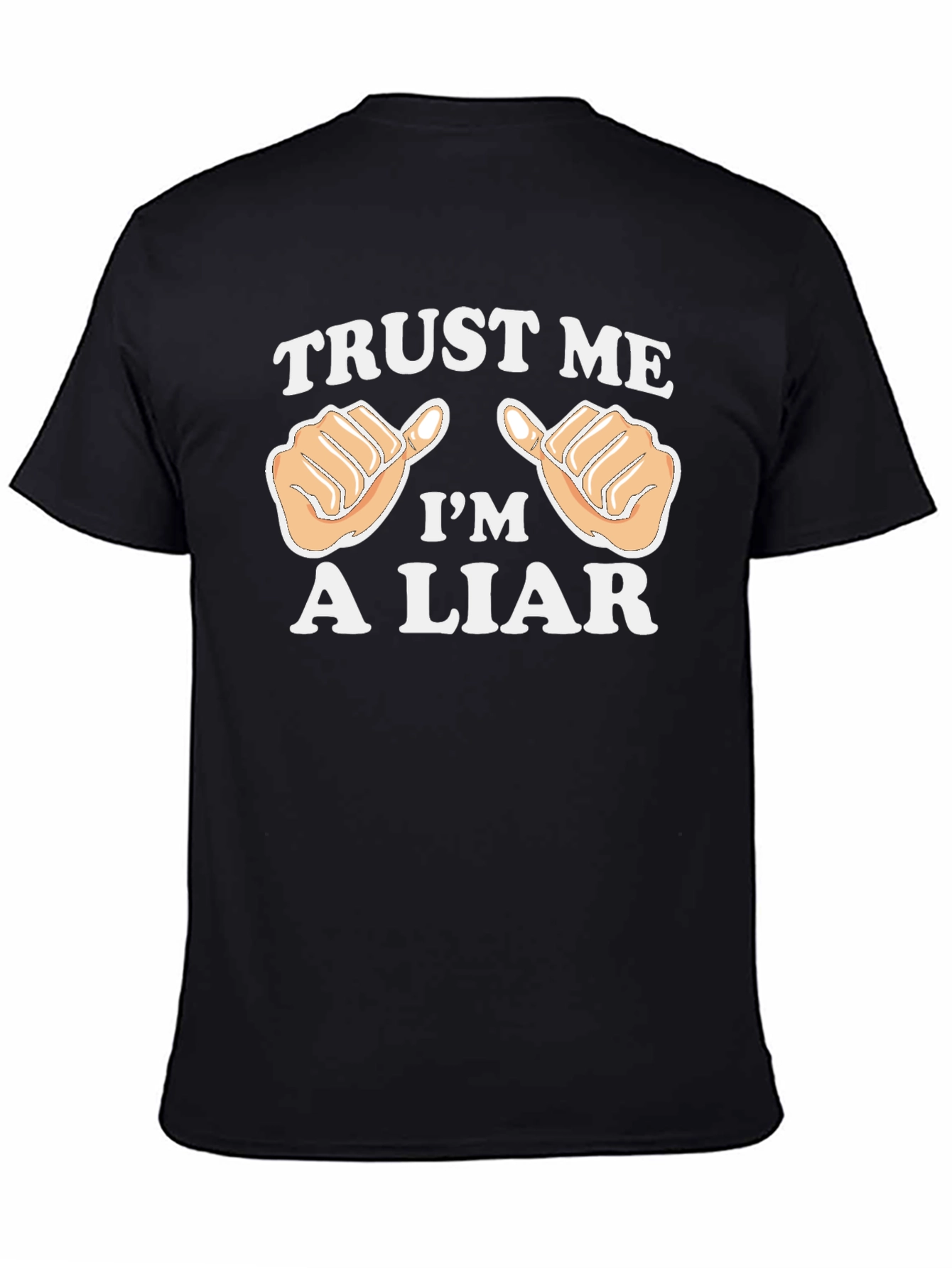 Trust Me Im A Liar T-Shirt Funny Joke Tee