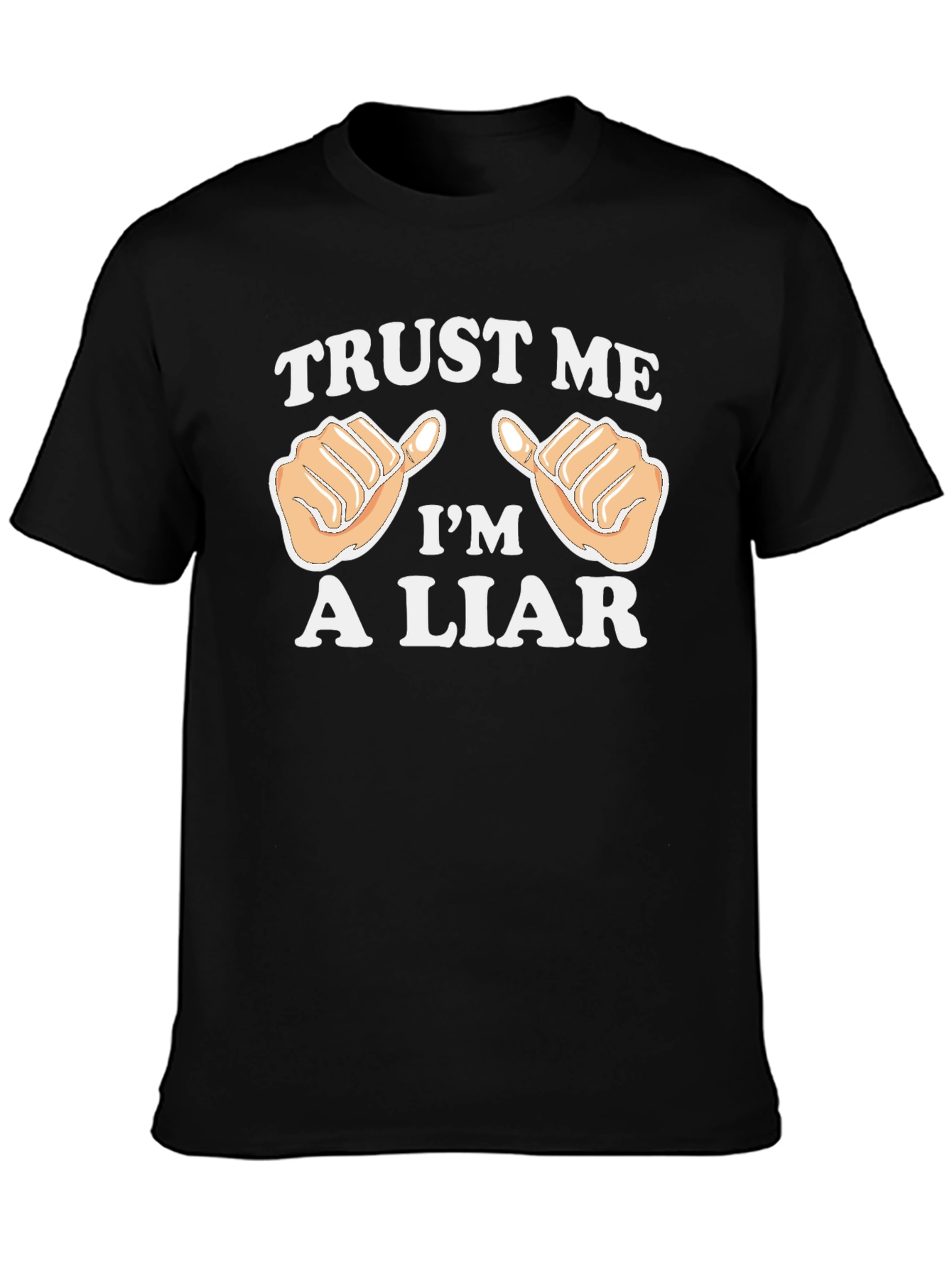 Trust Me Im A Liar T-Shirt Funny Joke Tee