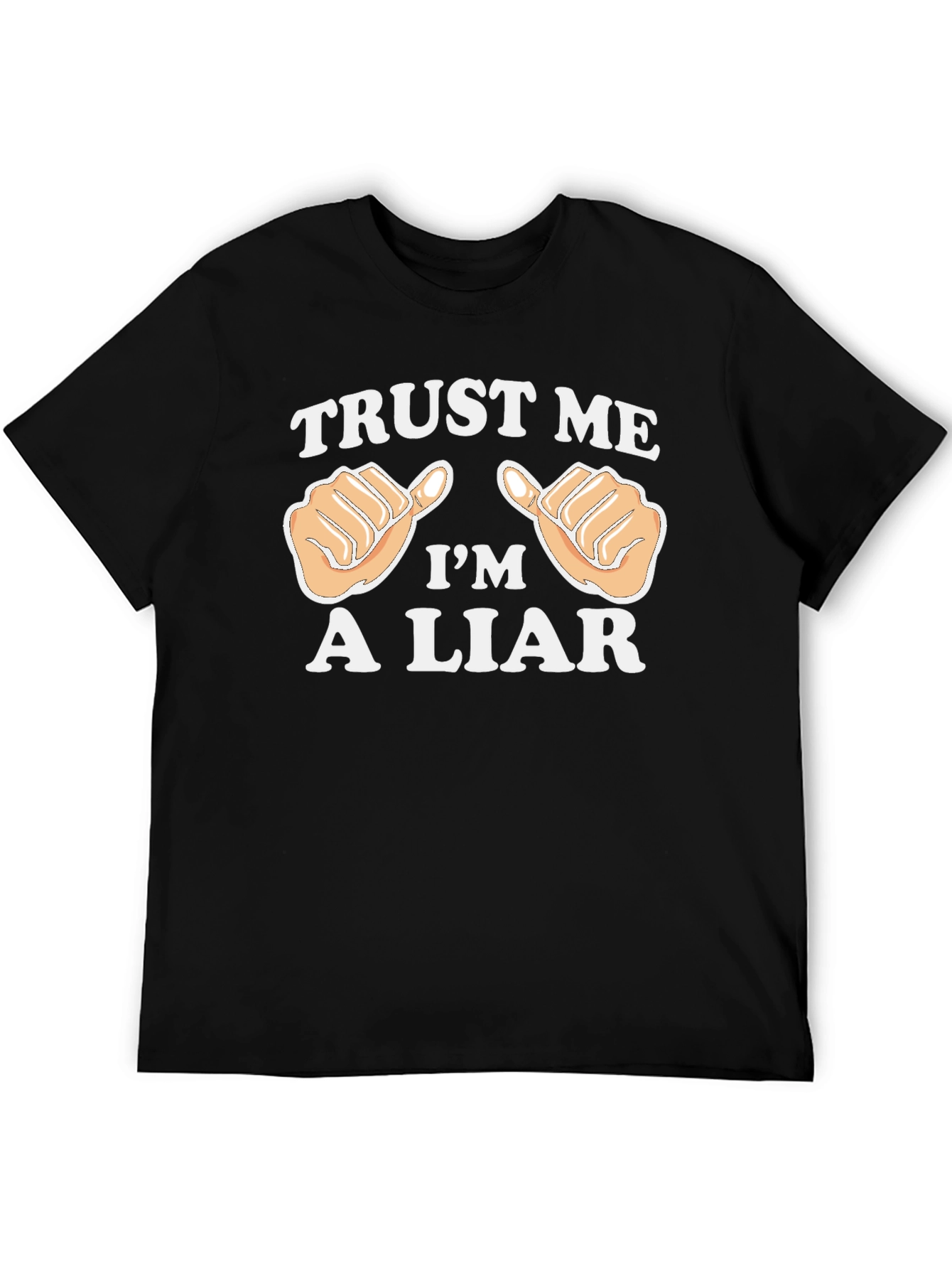 Trust Me Im A Liar T-Shirt Funny Joke Tee