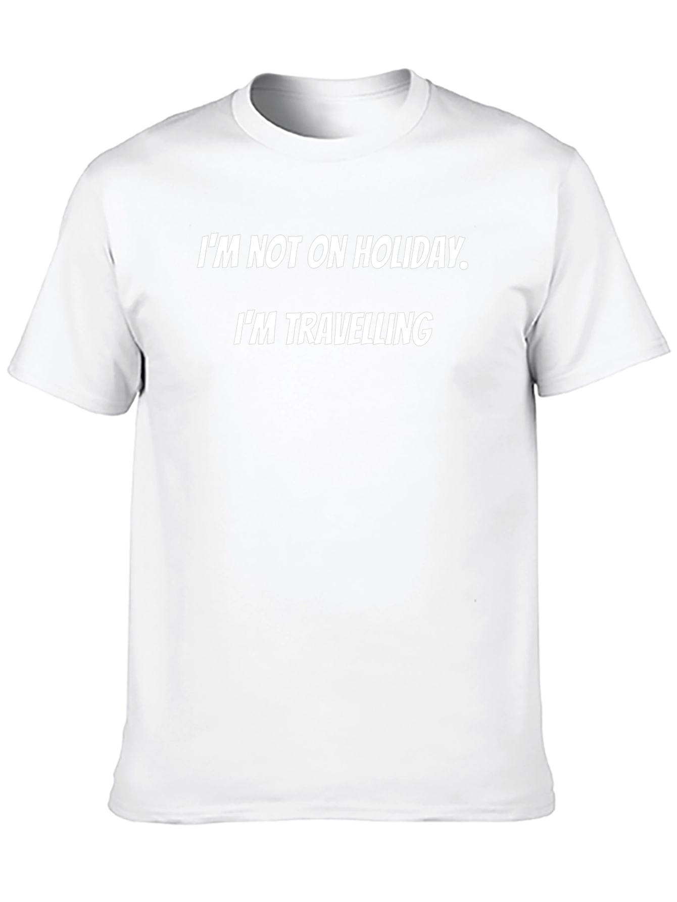 Im Not on Holiday - Funny Travel T-Shirt