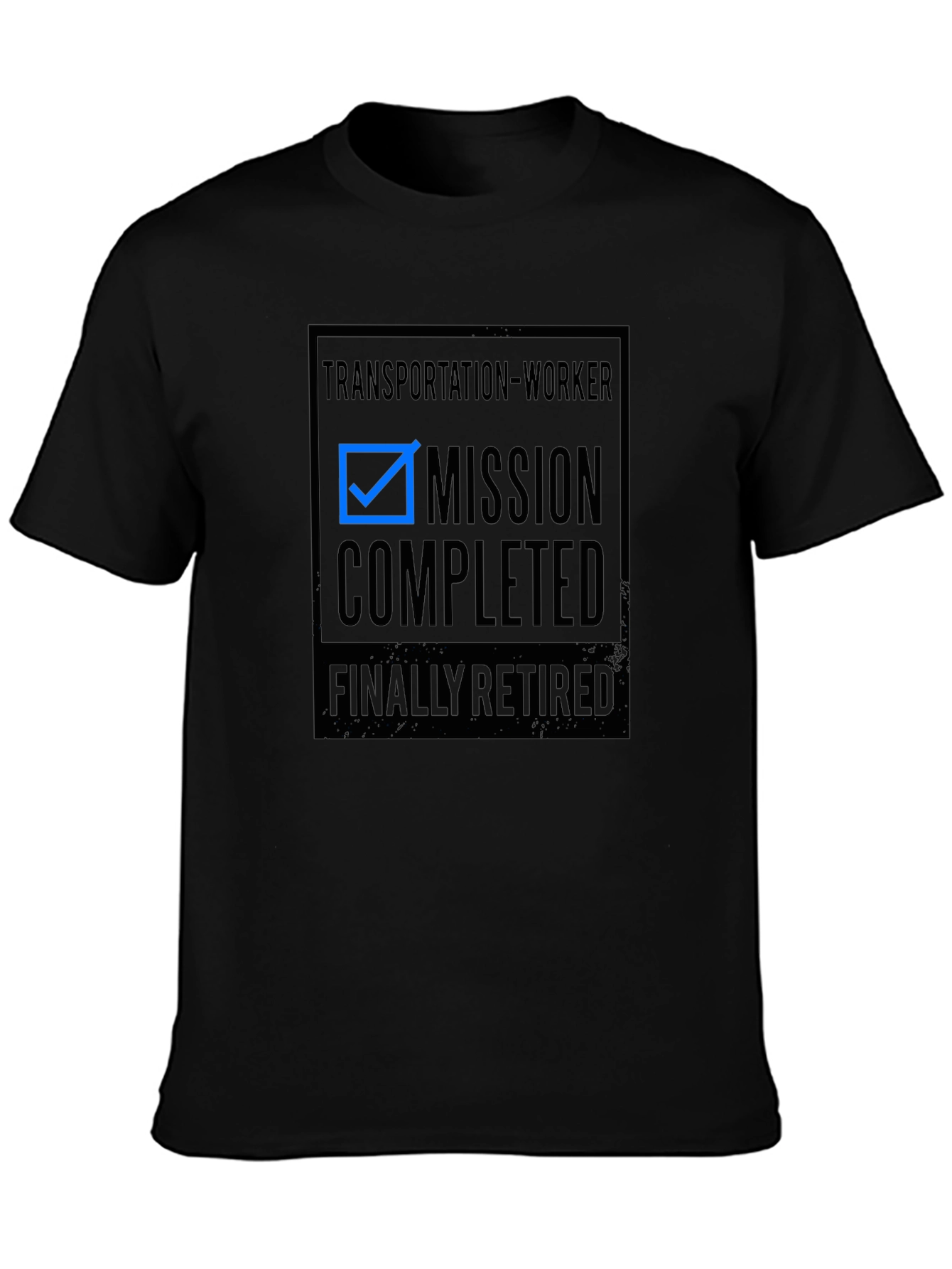 Retired Transportation Worker T-Shirt - Mission Completed