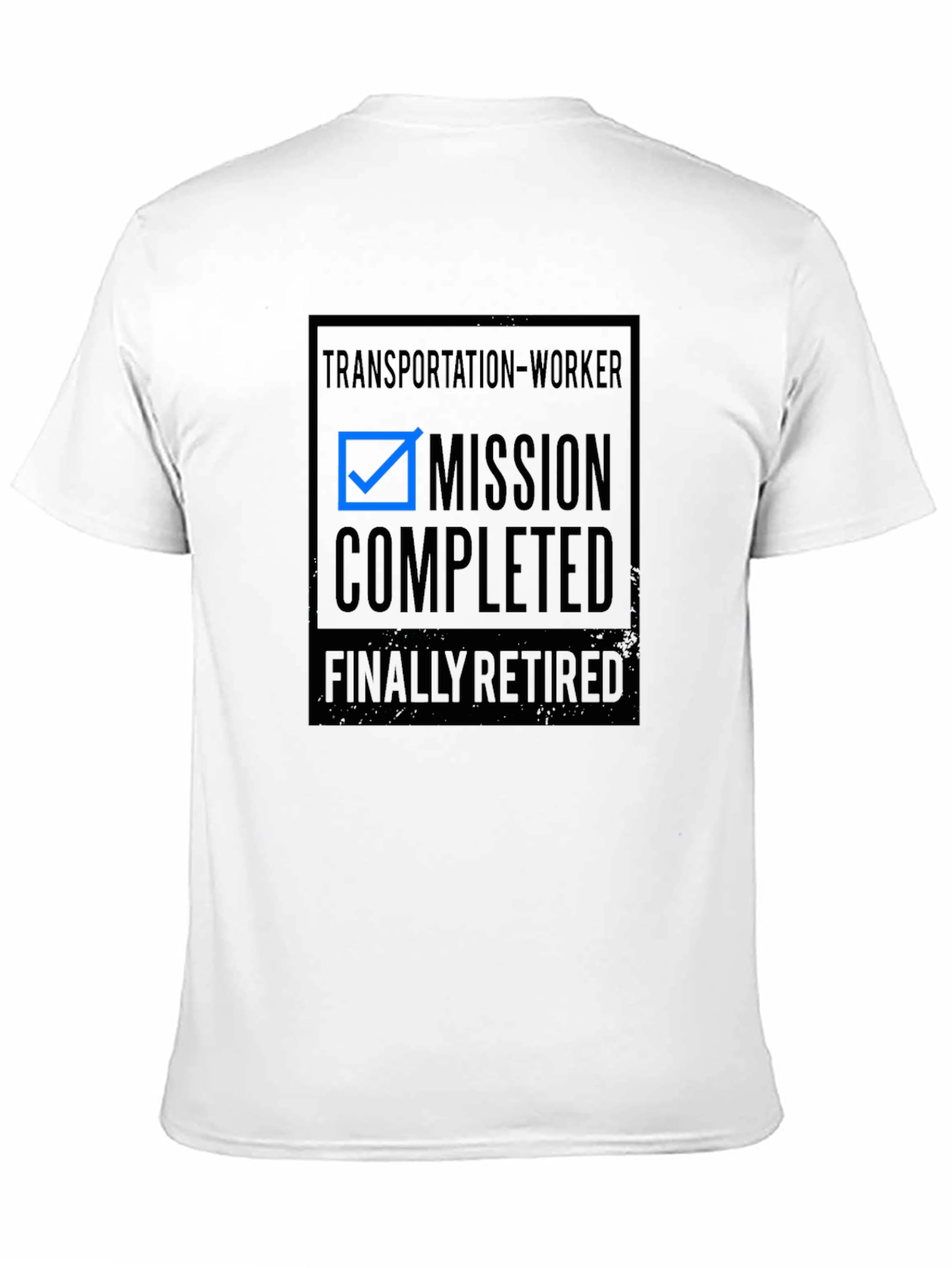 Retired Transportation Worker T-Shirt - Mission Completed