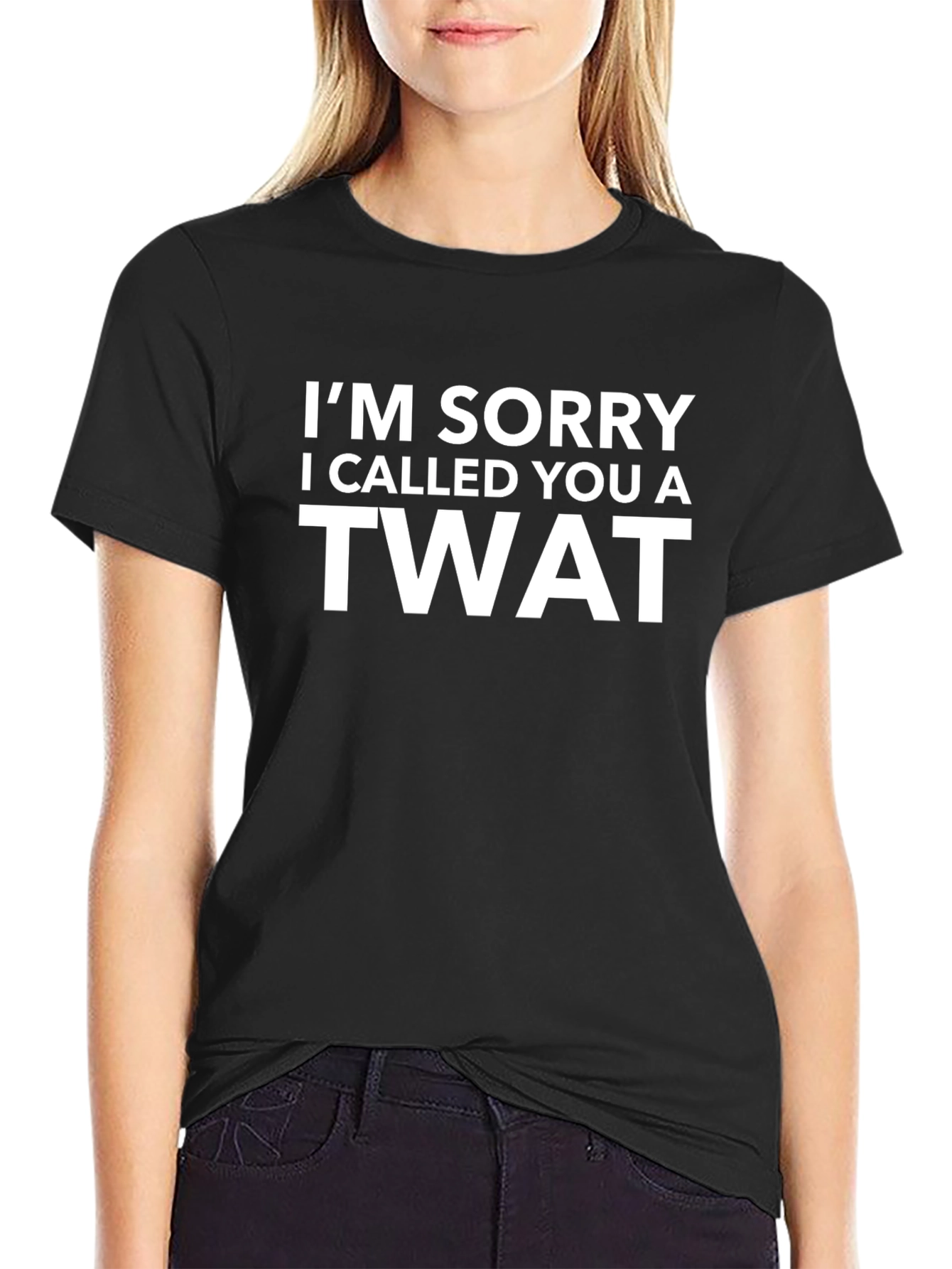 Im Sorry I Called You A Twat T-Shirt