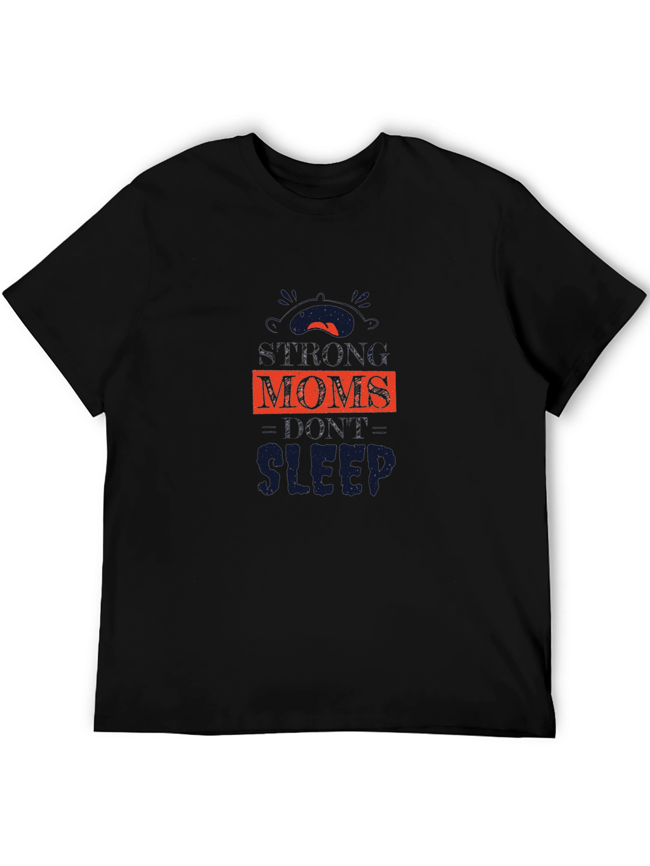 Strong Moms Dont Sleep T-Shirt