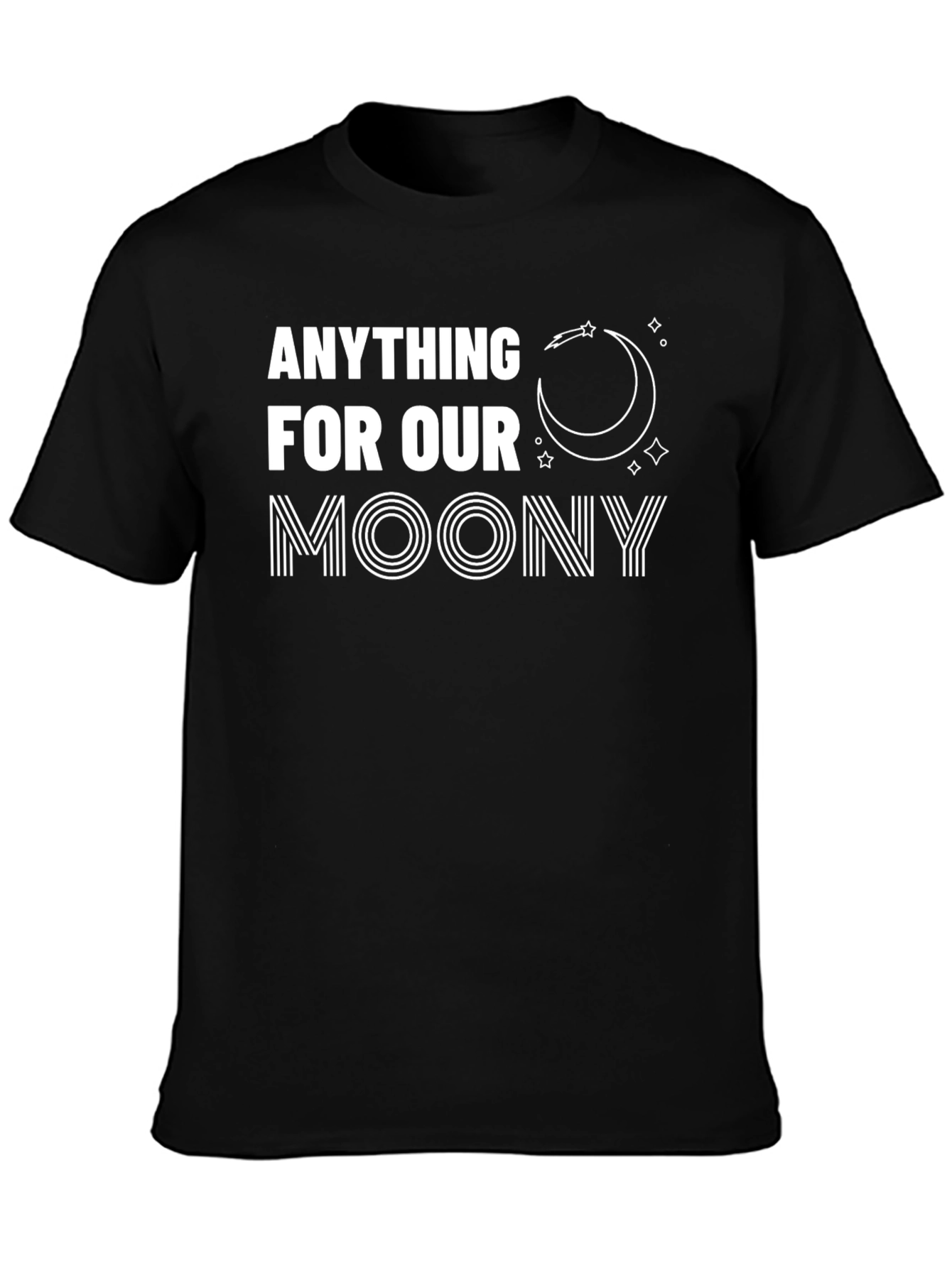 Anything For Our Moony T-Shirt