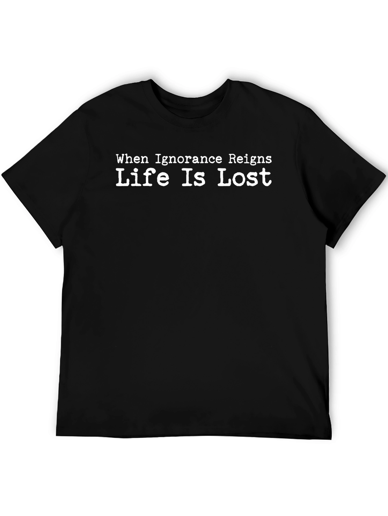Ignorance Reigns T-Shirt