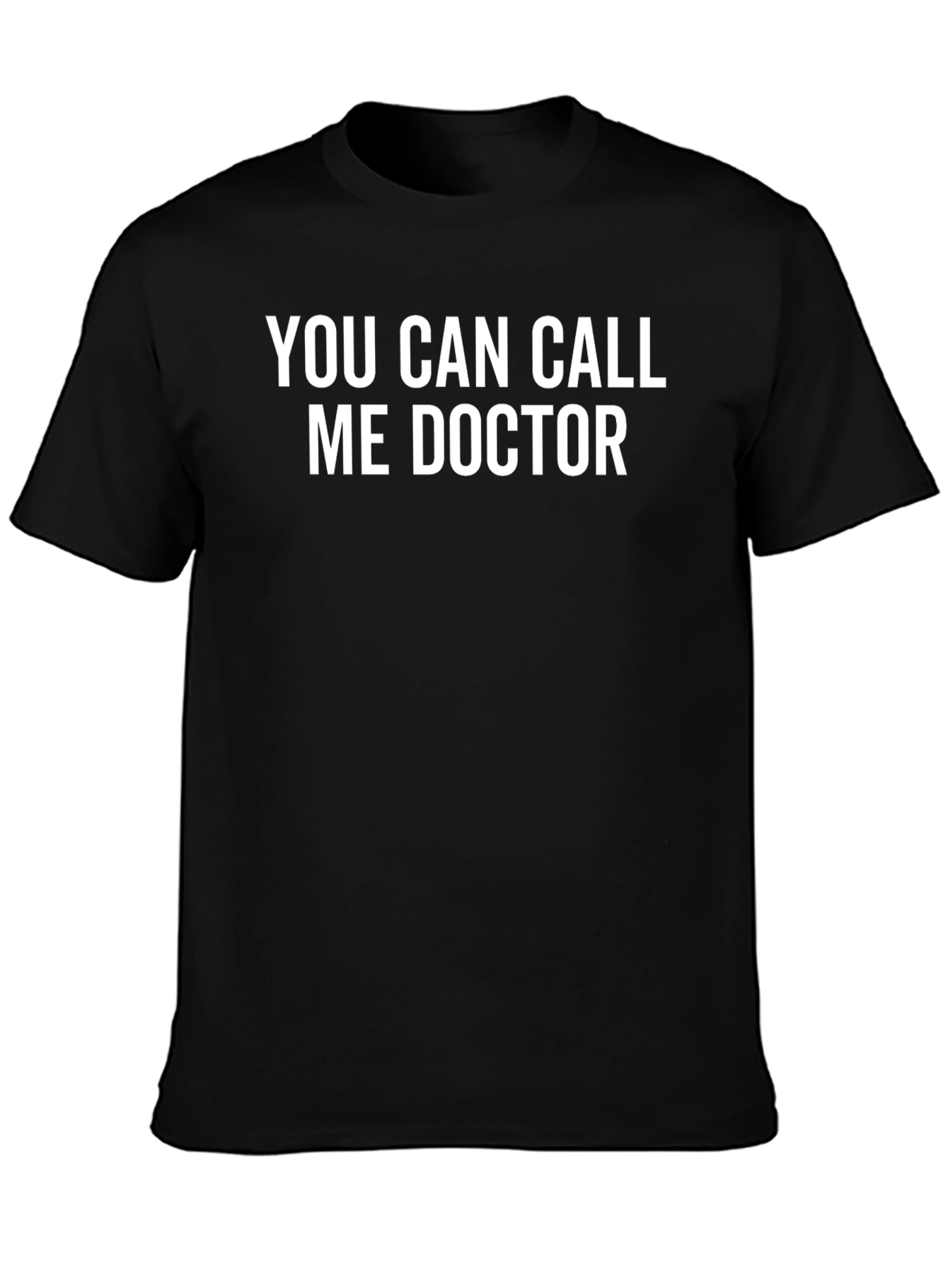 You Can Call Me Doctor T-Shirt