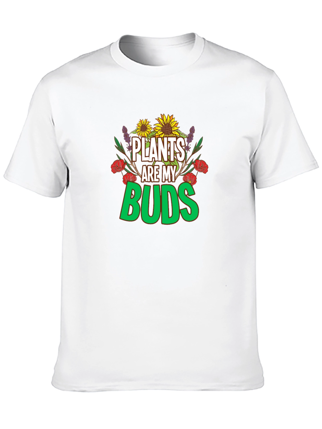 Plants are my Buds T-Shirt