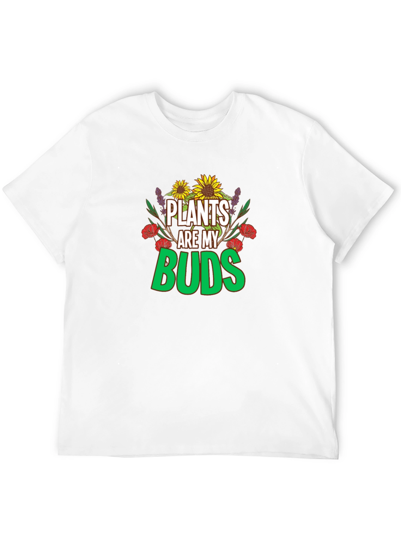 Plants are my Buds T-Shirt
