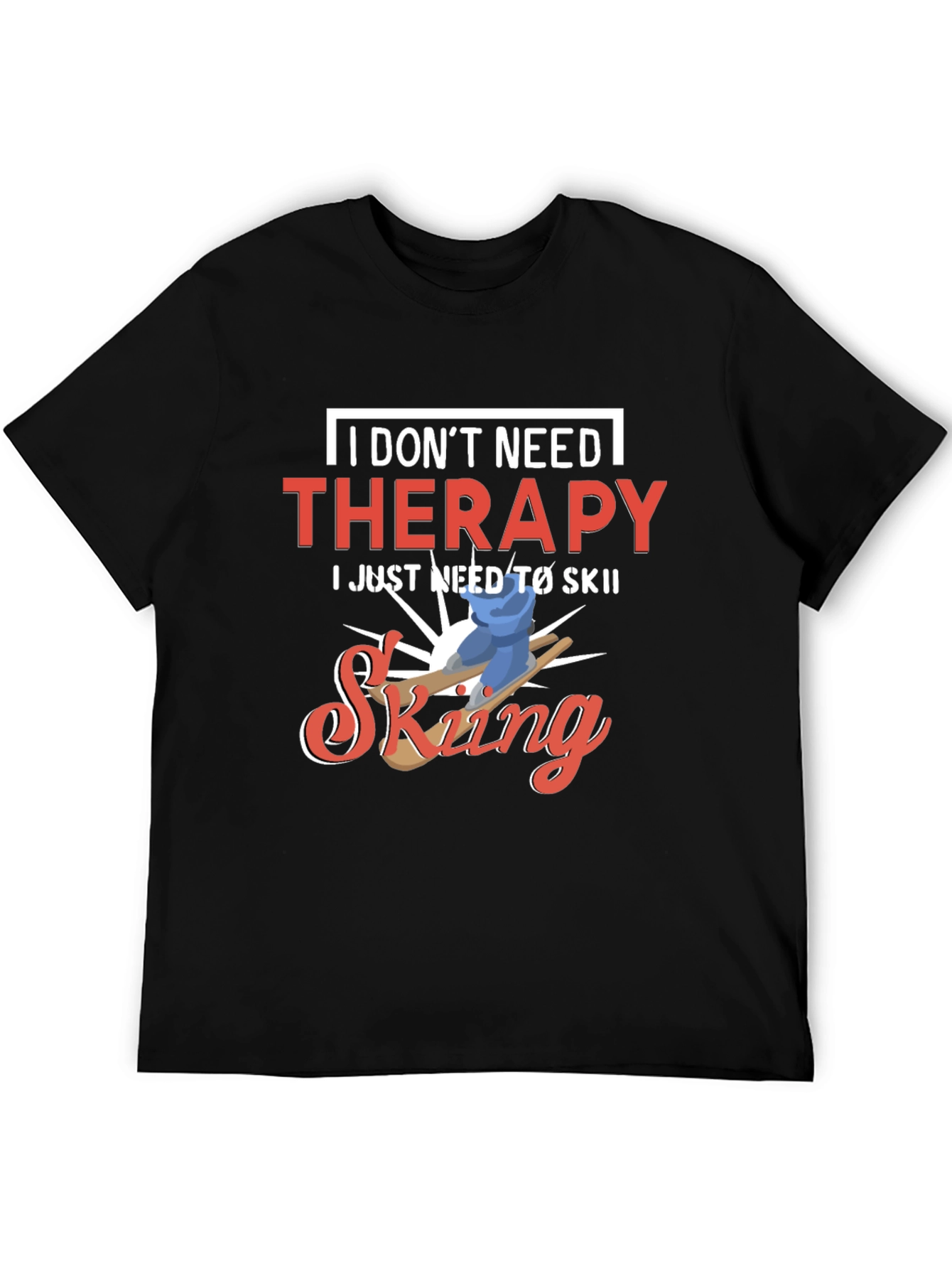 Funny Skiing T-Shirt - No Therapy Needed