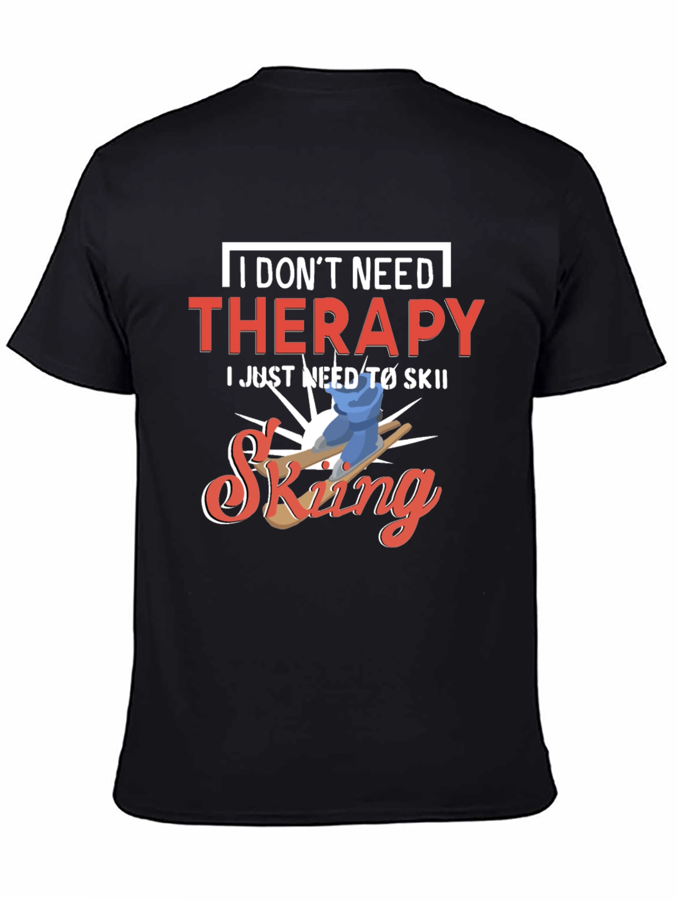 Funny Skiing T-Shirt - No Therapy Needed