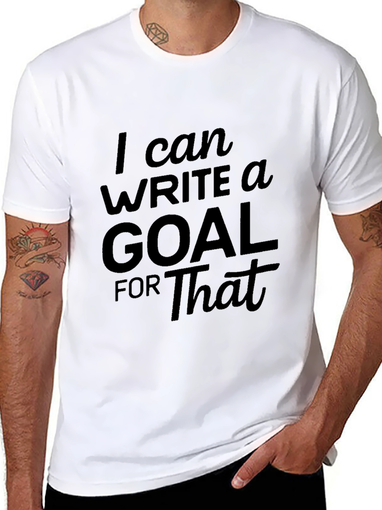 I Can Write A Goal For That T-Shirt