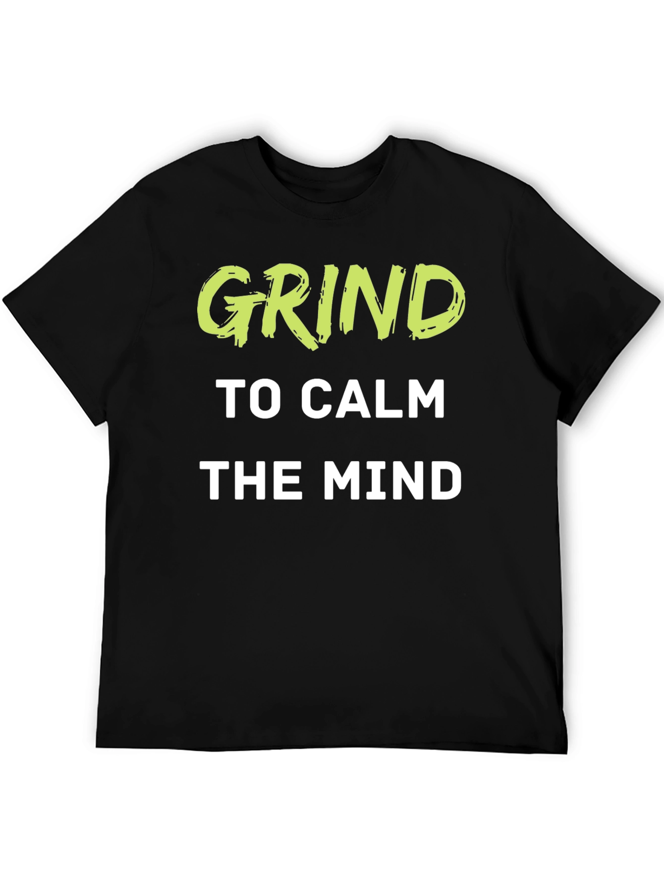 Grind to Calm the Mind T-Shirt