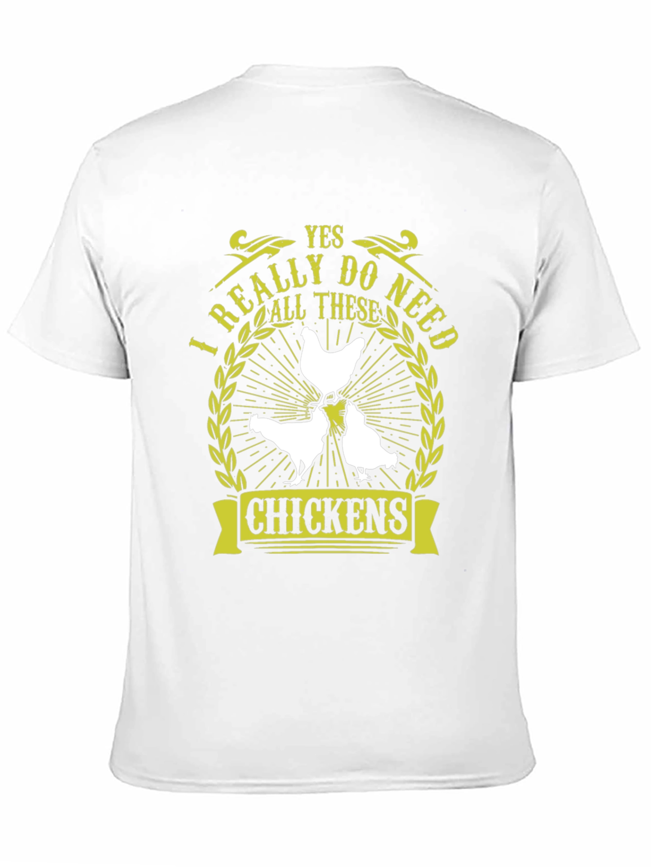 Yes I Really Do Need All These Chickens T-Shirt