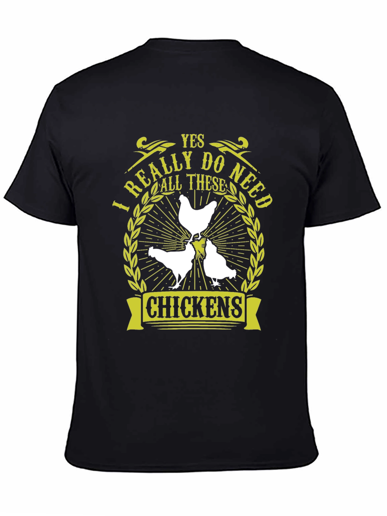 Yes I Really Do Need All These Chickens T-Shirt