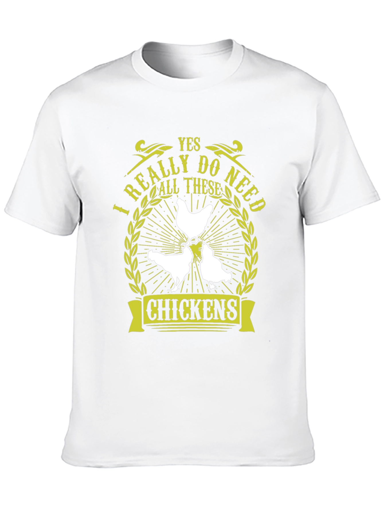 Yes I Really Do Need All These Chickens T-Shirt