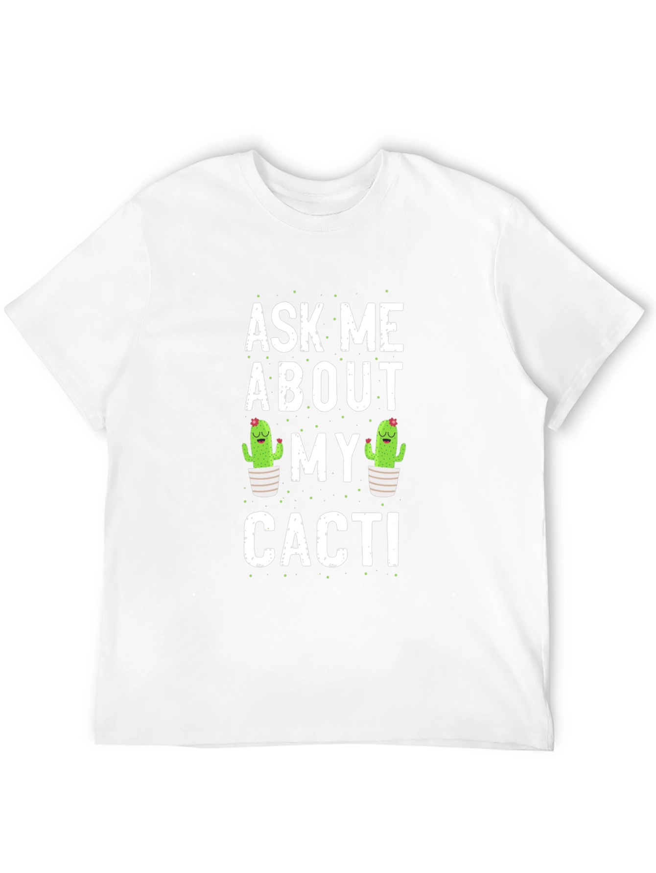 Ask Me About My Cacti Graphic T-Shirt