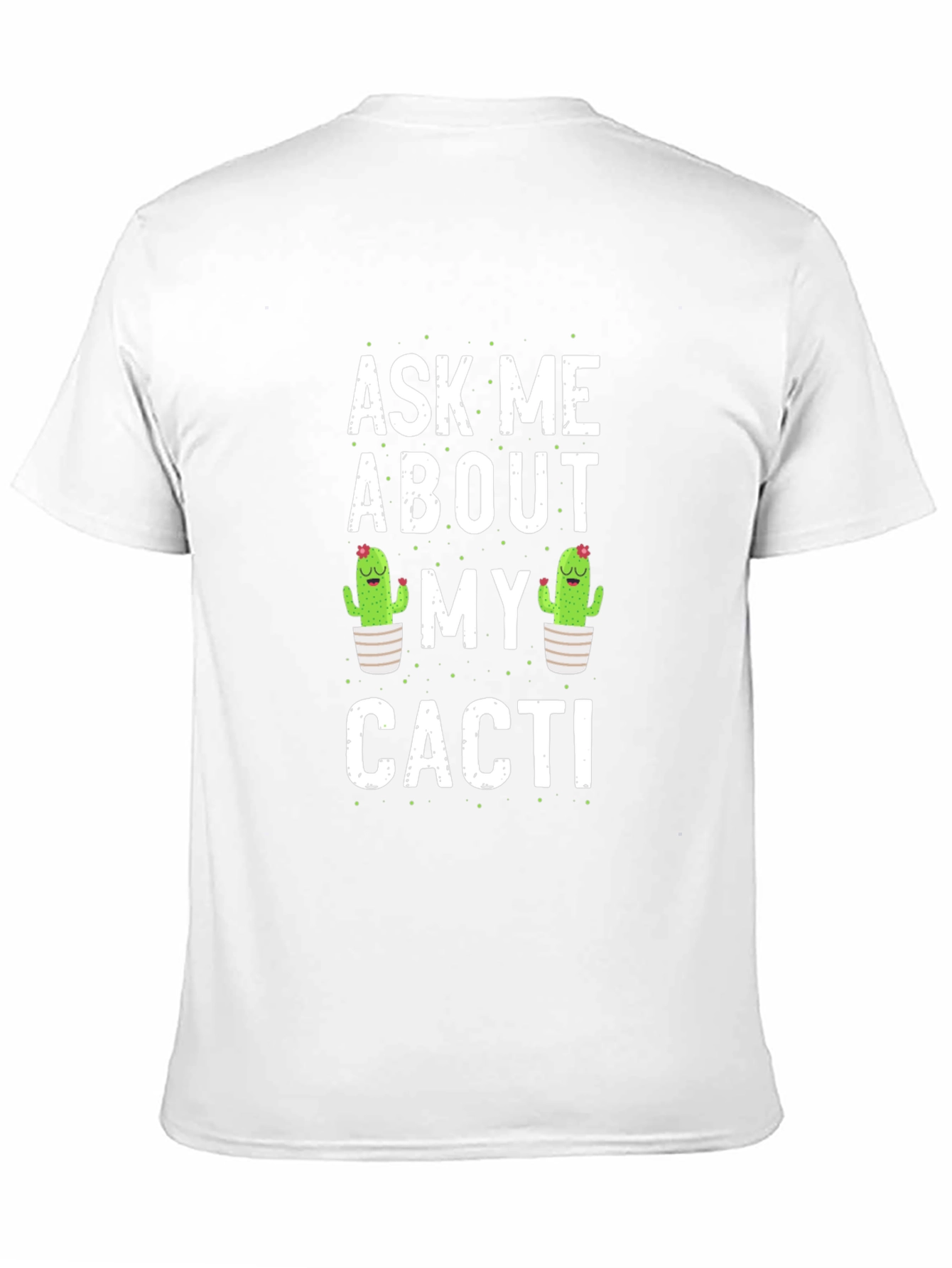 Ask Me About My Cacti Graphic T-Shirt